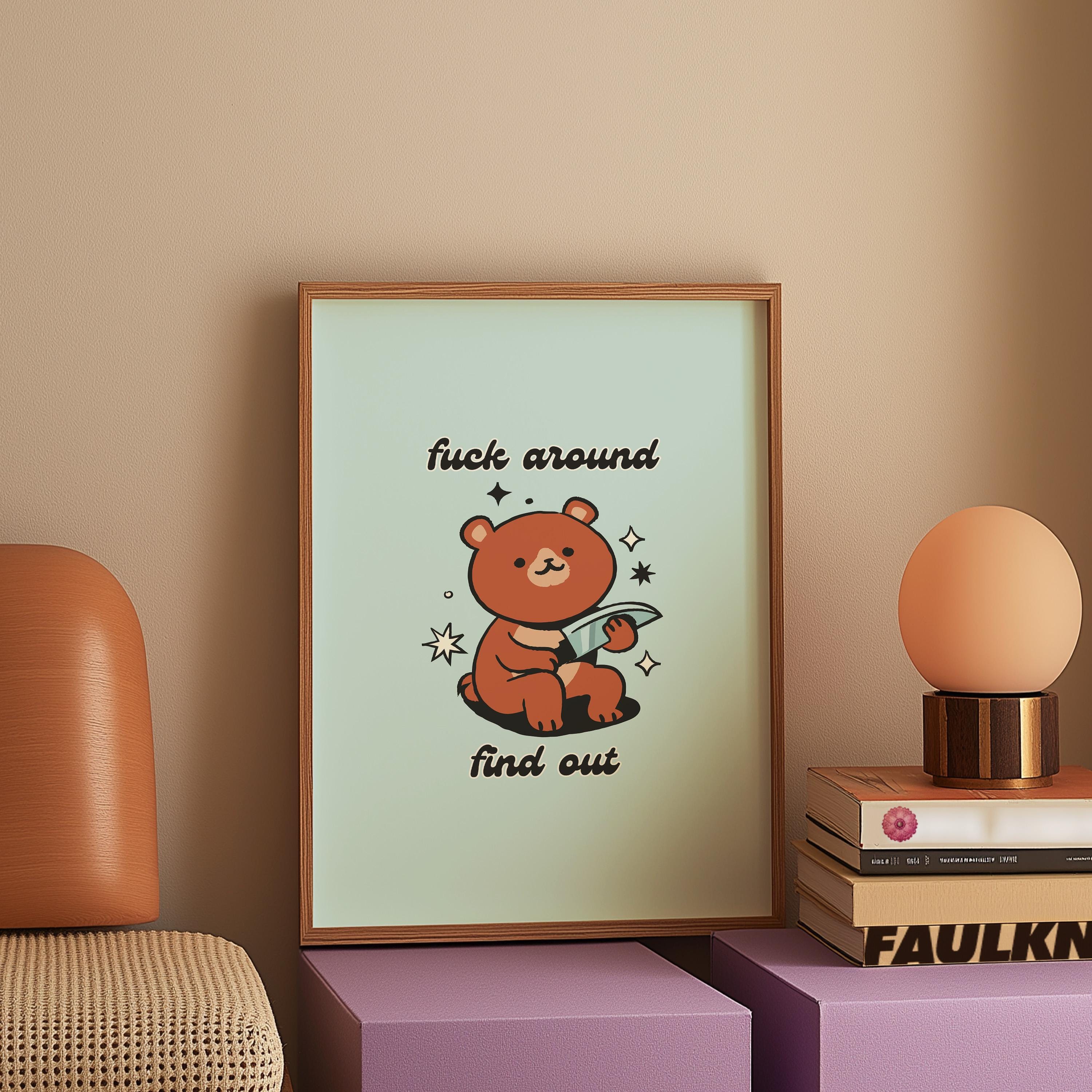 Fuck Around and Find Out-Digital Download-Wall Print-Retro Decor-Girly Print-Funny Animal Art-Large Print-Teddy Bear Art Print-Fetch This