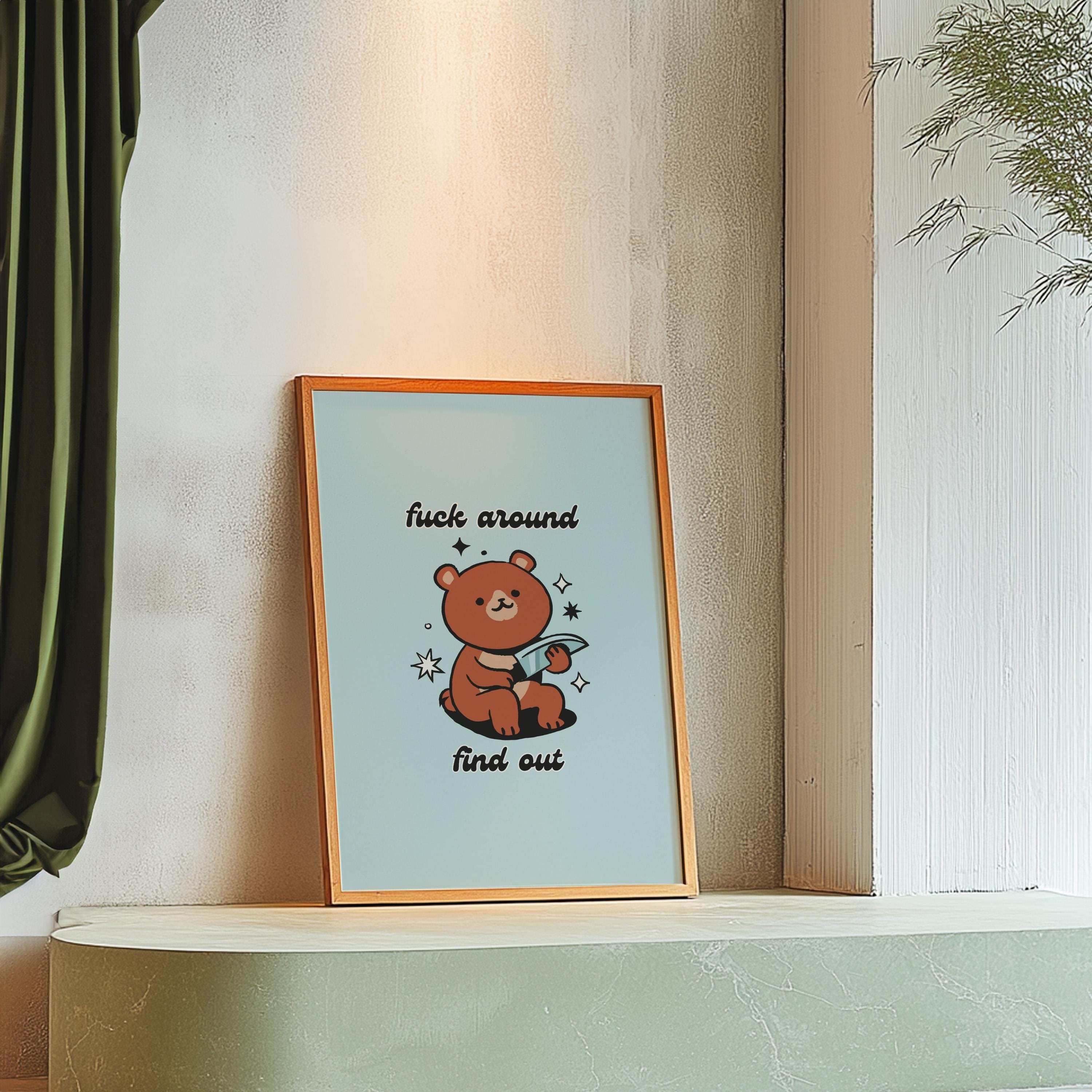 Fuck Around and Find Out-Digital Download-Wall Print-Retro Decor-Girly Print-Funny Animal Art-Large Print-Teddy Bear Art Print-Fetch This