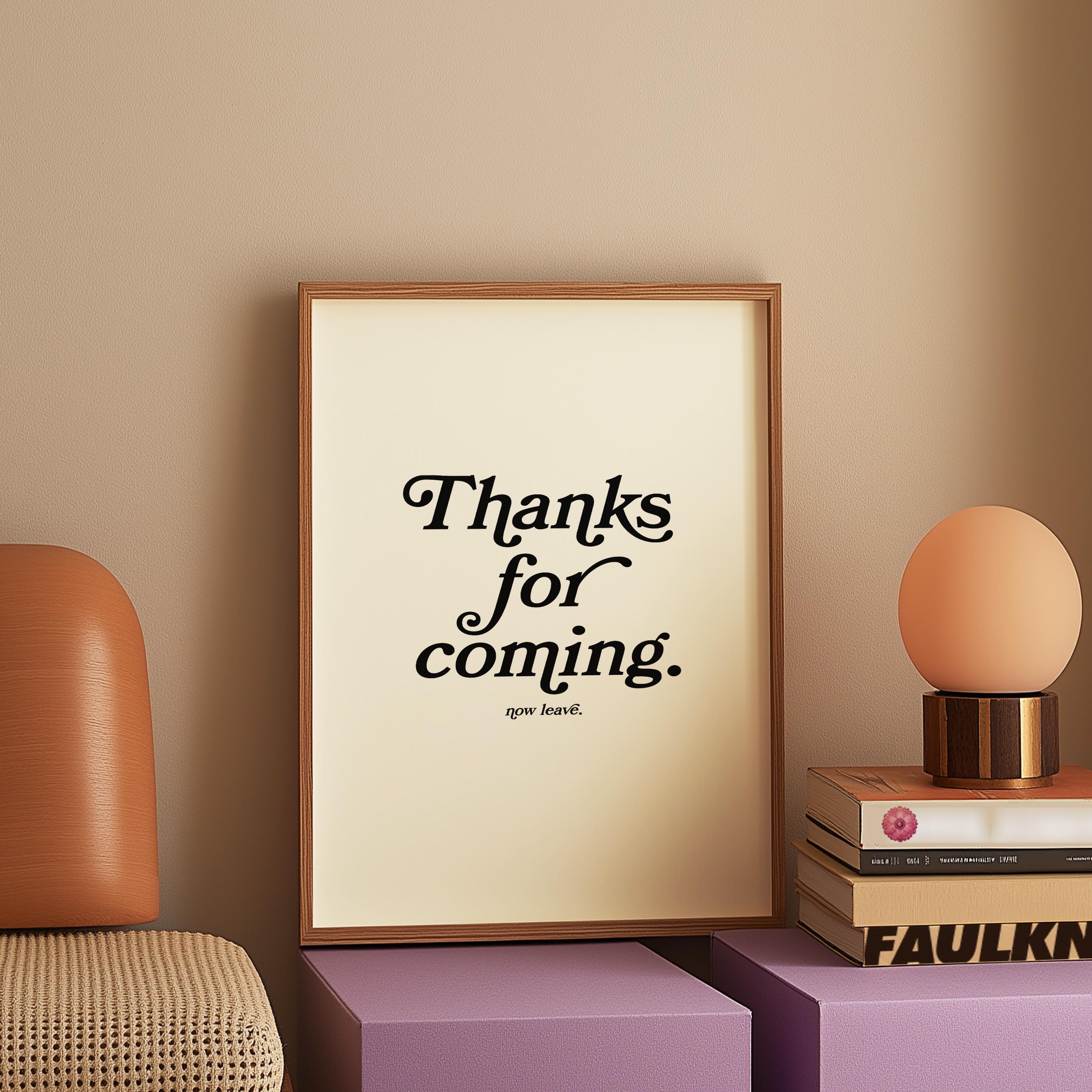Thanks for coming-Digital Prints-Wall Art Print-Typography Art-Downloadable Print-Bar Art Prints-Living Room Decor-Funny Wall Art-White Art