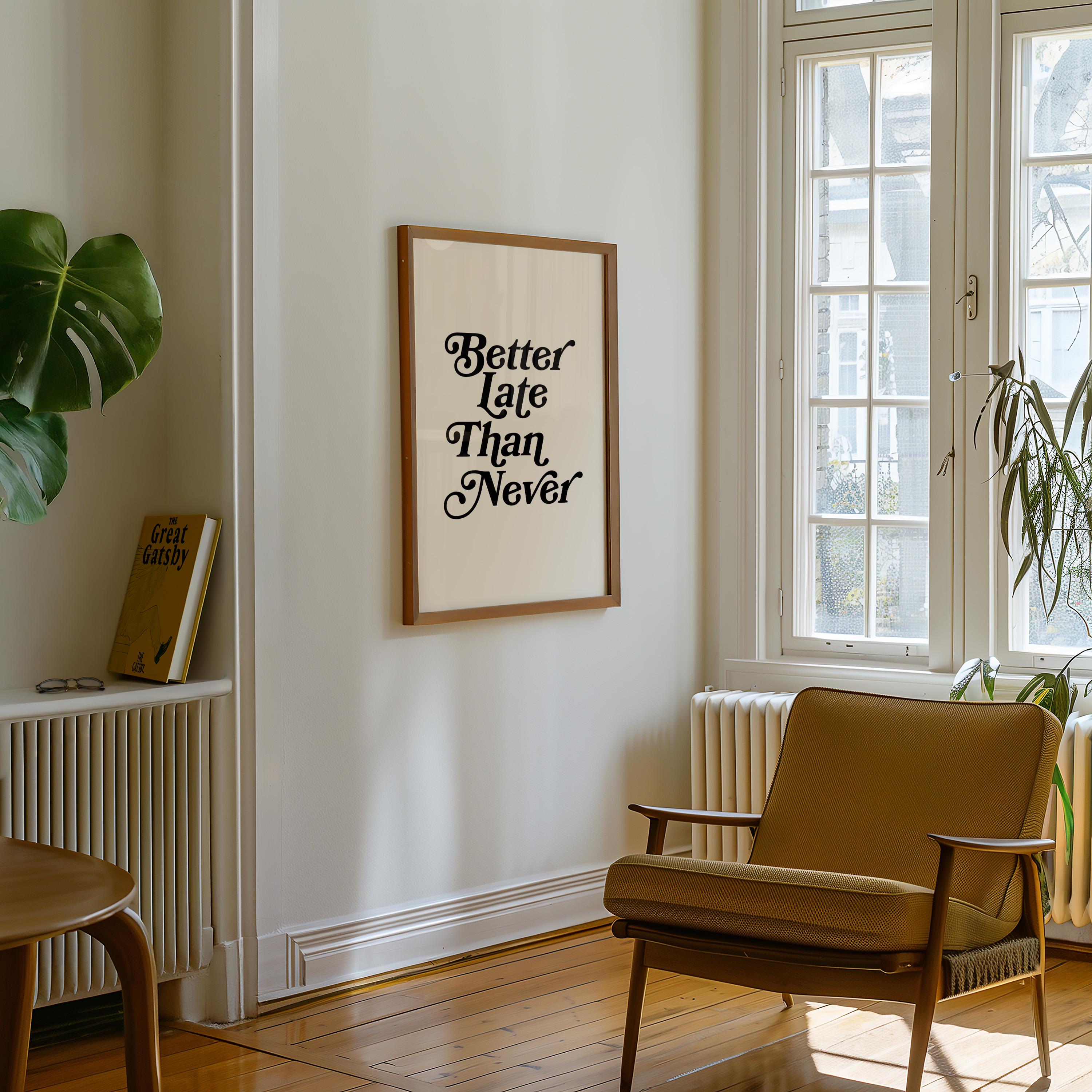 Better Late Than Never Art-Typography Art-Oversized Art-Bar Art Prints-Living Room Decor-Funny Wall Art-Large White Art-Large Funny Poster
