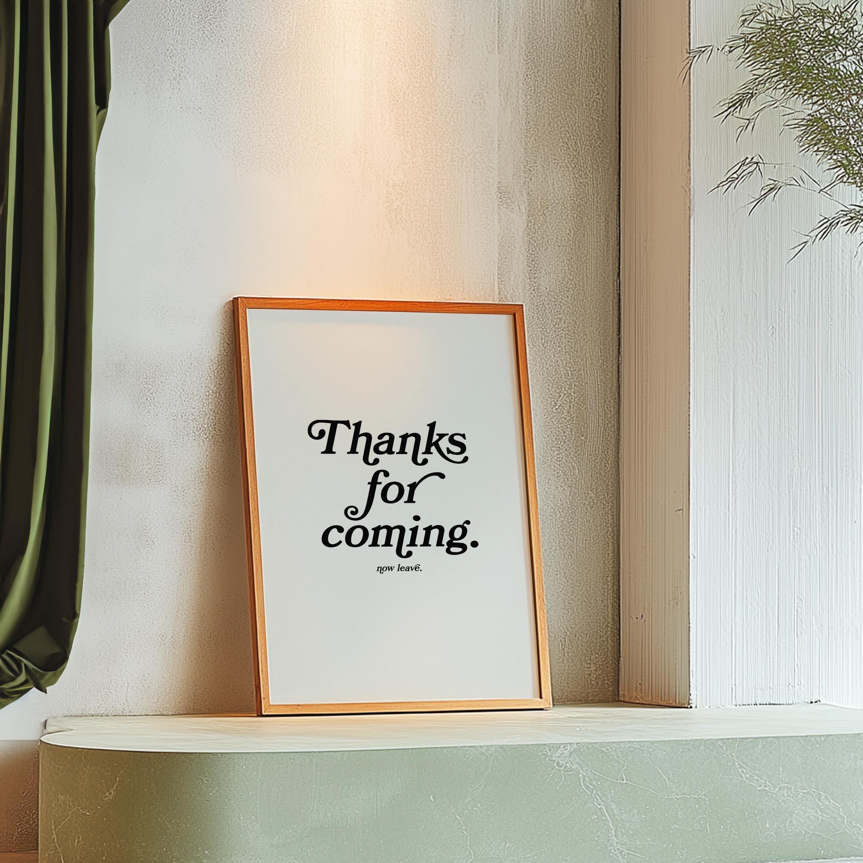 Thanks for coming-Digital Prints-Wall Art Print-Typography Art-Downloadable Print-Bar Art Prints-Living Room Decor-Funny Wall Art-White Art