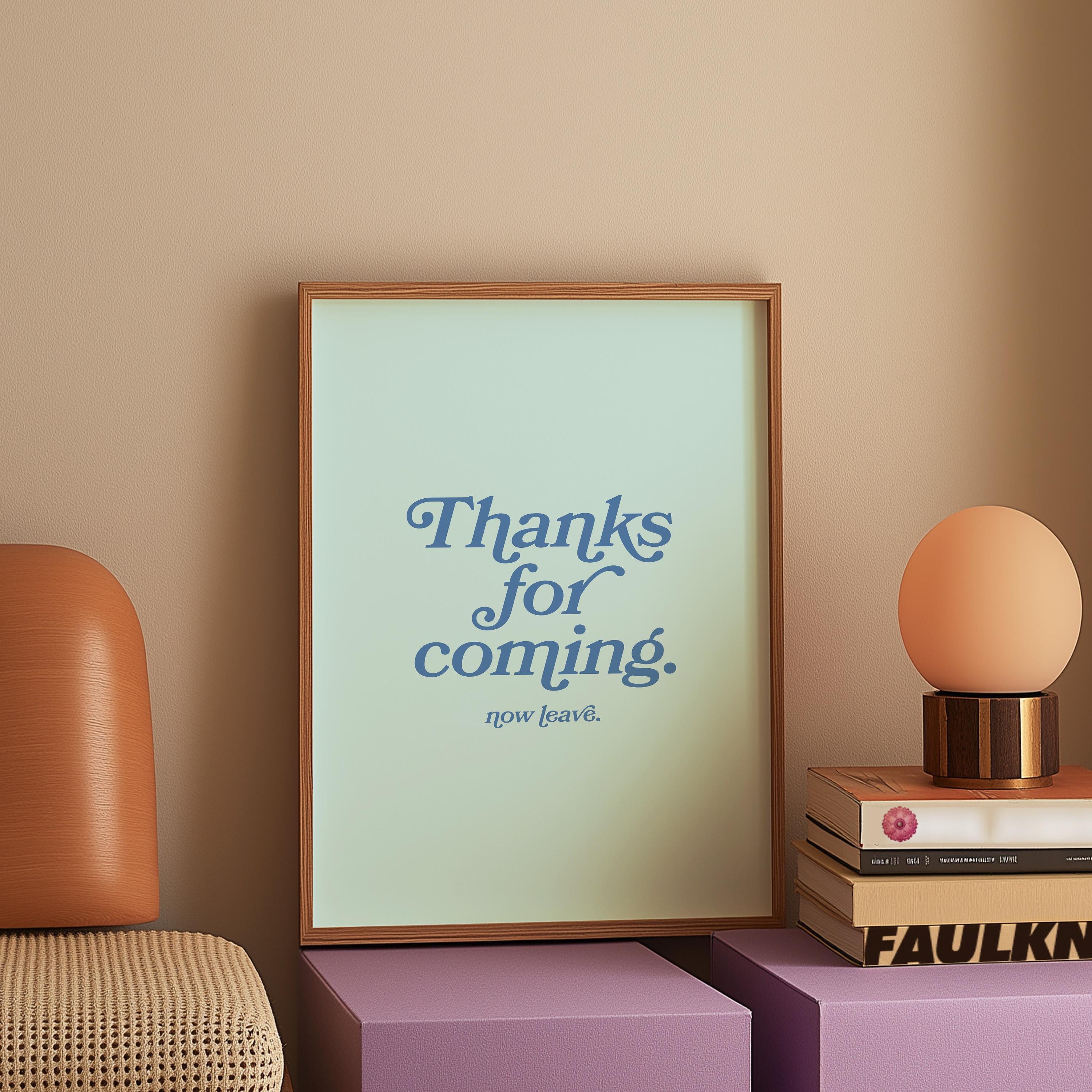 Thanks for coming-Digital Prints-Wall Art Print-Typography Art-Downloadable Print-Bar Art Prints-Living Room Decor-Funny Wall Art-Bright Art