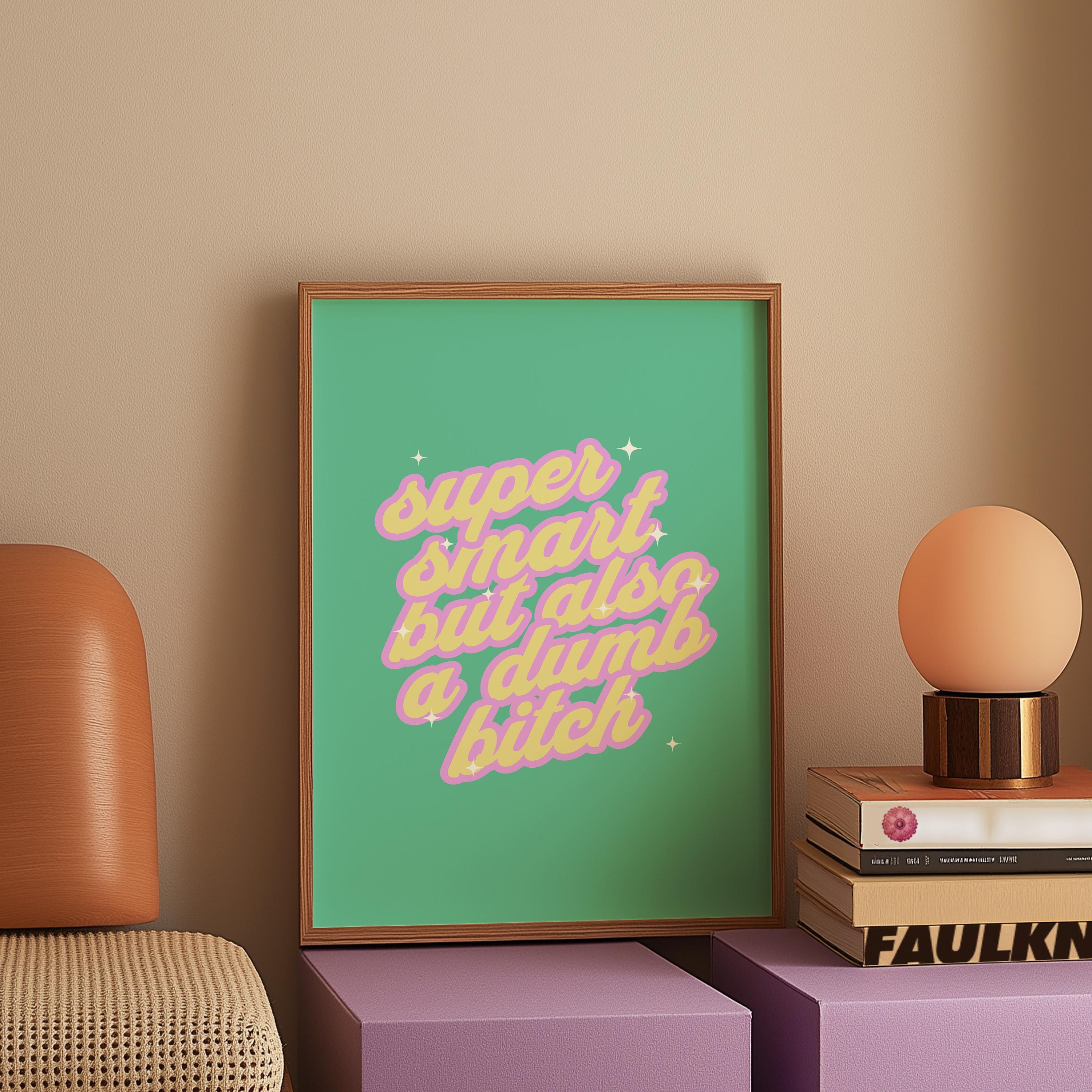 Dumb Bitch Art,Funny Typography Art,Funny Retro Art,Pop Art,Dorm Decor,Downloadable Print,Trendy Art Print,Funny Girly Art,Apartment Art