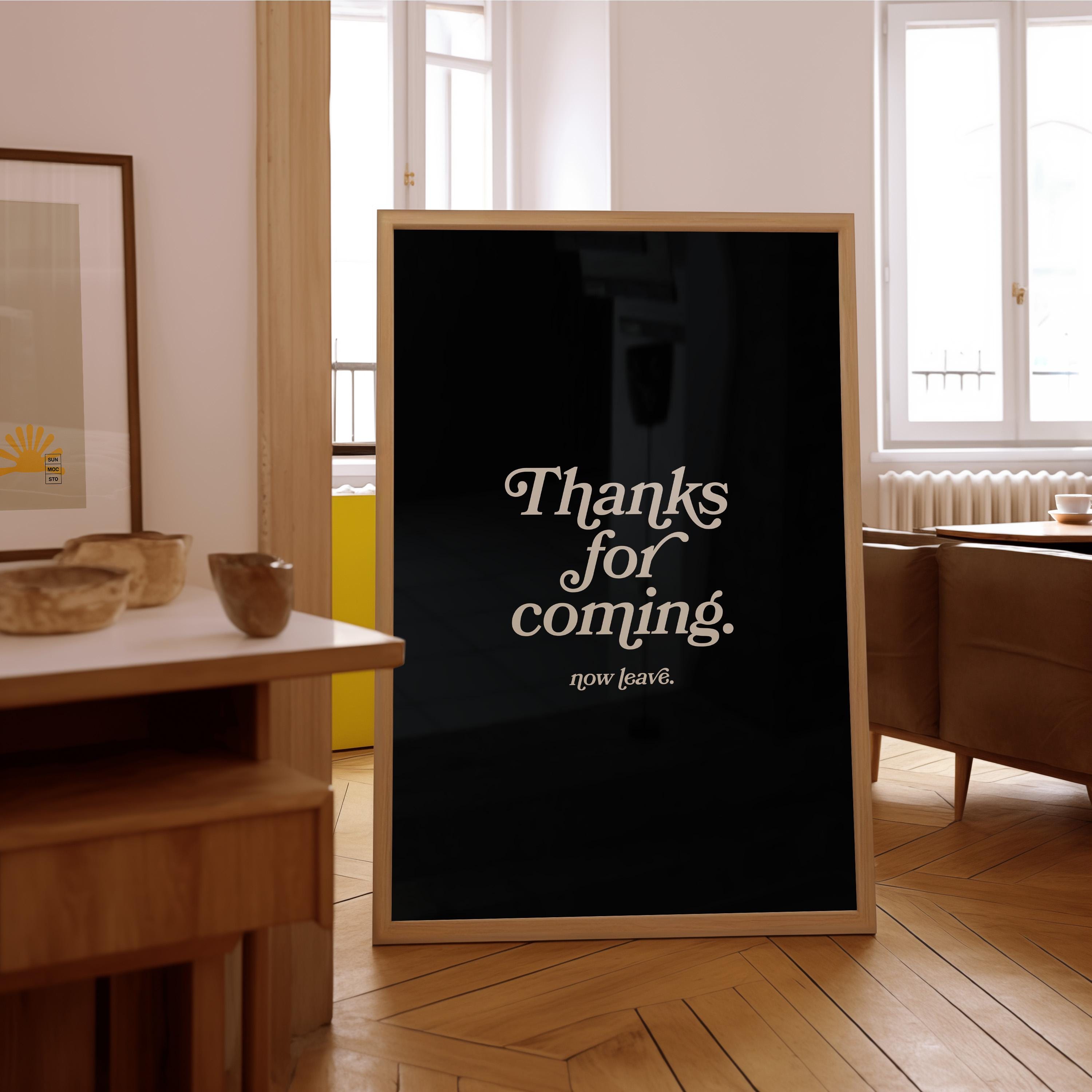 Thanks for coming-Digital Prints-Wall Art Print-Typography Art-Downloadable Print-Bar Art Prints-Living Room Decor-Funny Wall Art-Black Art