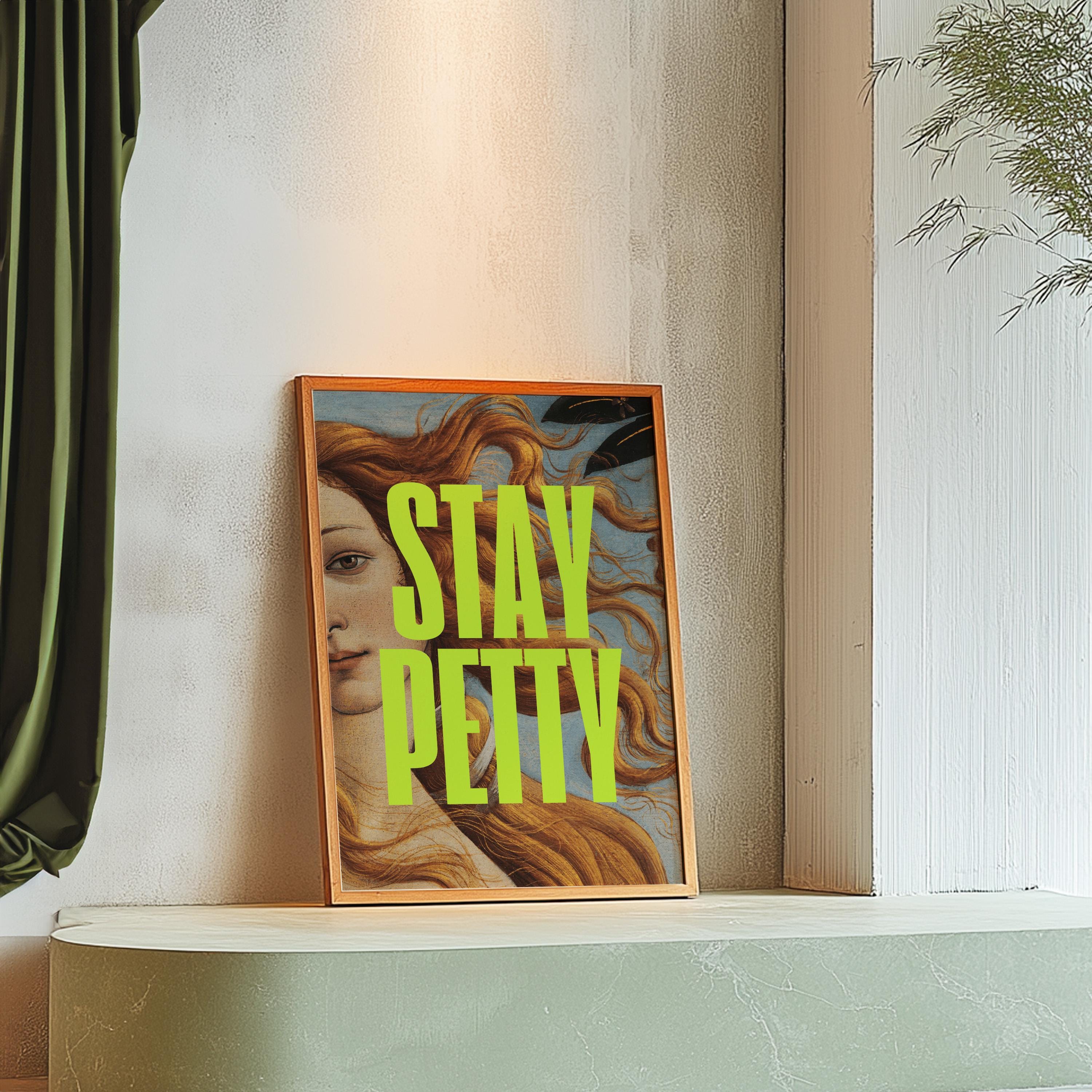 Altered Painting-Stay Petty-Classic Art-Pop Art-Girly Art Print-Trendy Art Print-Girly Art-Bravo Real Housewives Art-Funny Girly Art