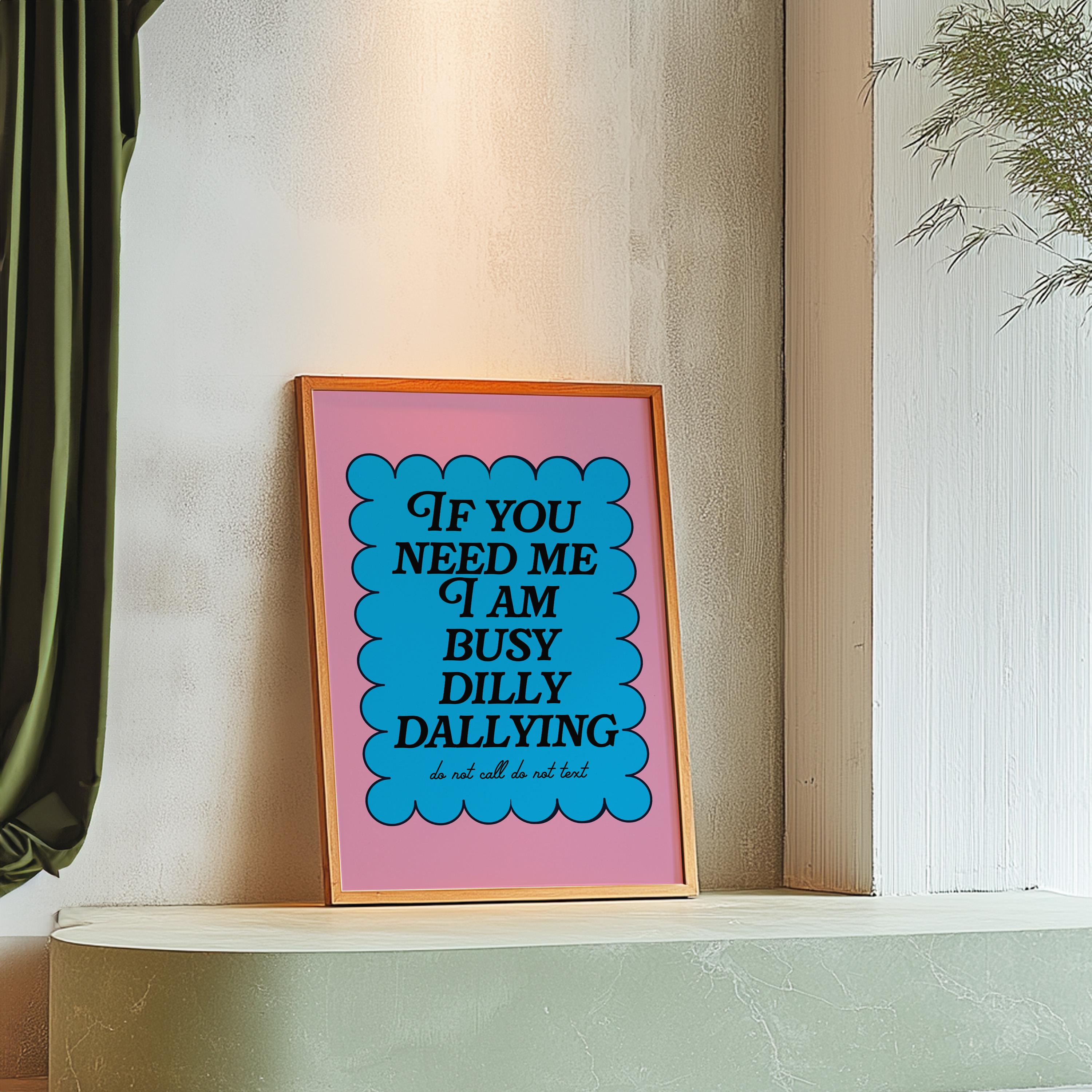 dilly dally print, unique pink print, cool poster, funny apartment deco,  sarcastic saying, digital print, gs print shoppe, digital download