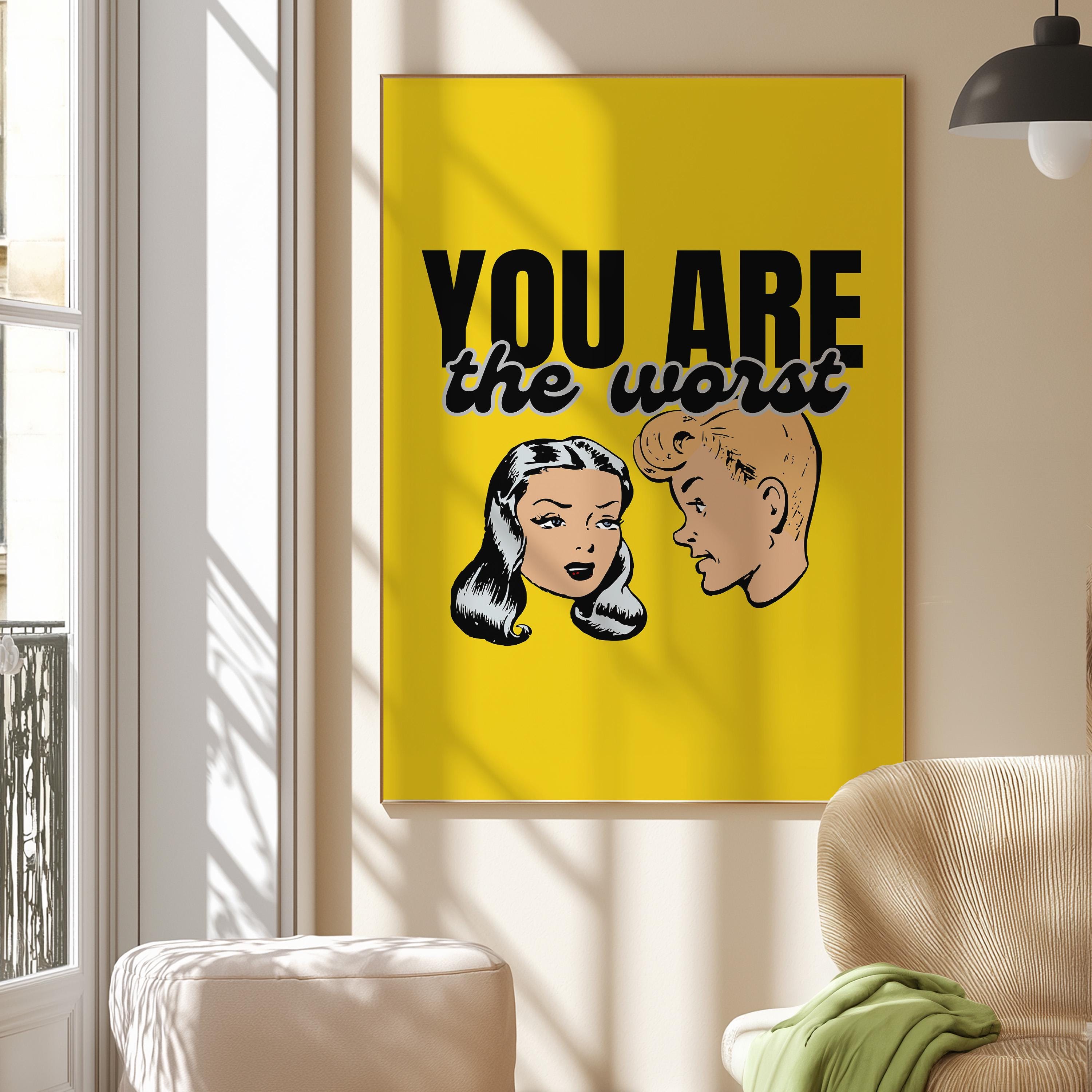 Funny Cartoon Print,Funny Retro Art,Pop Art,Dorm Decor,Downloadable Print,Trendy Art Print,Girly Art,Apartment Art, You Are The Worst
