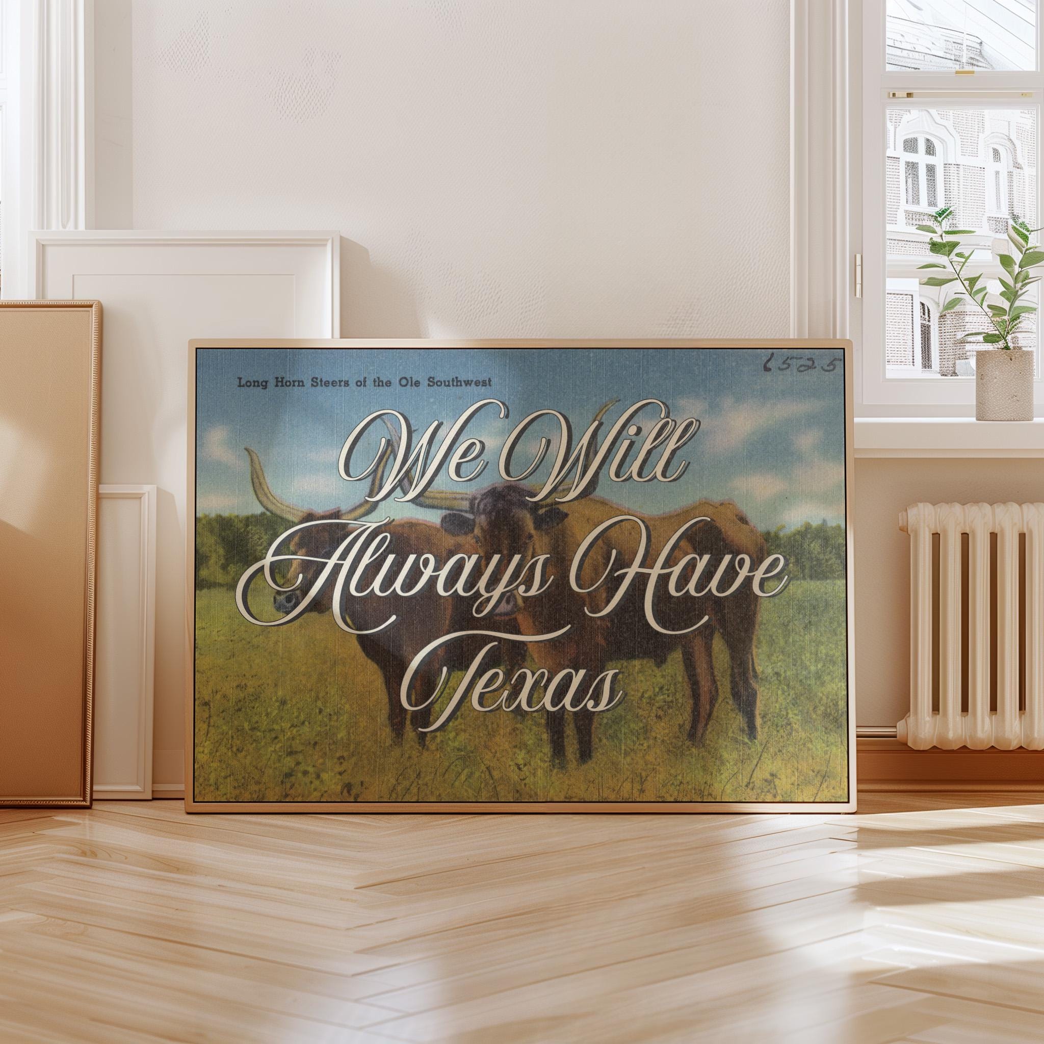 We Will Always Have Texas Digital Art Print