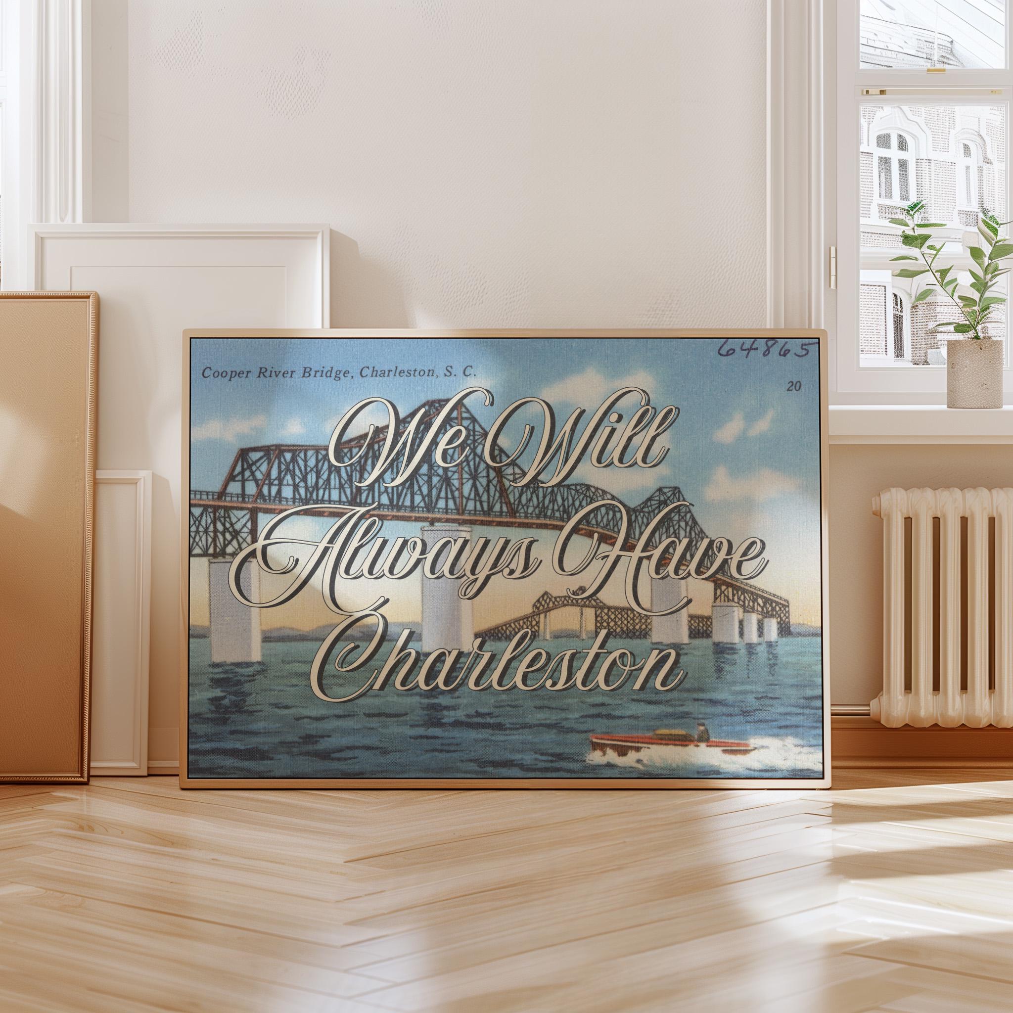 We Will Always Have Charleston Digital Art Print