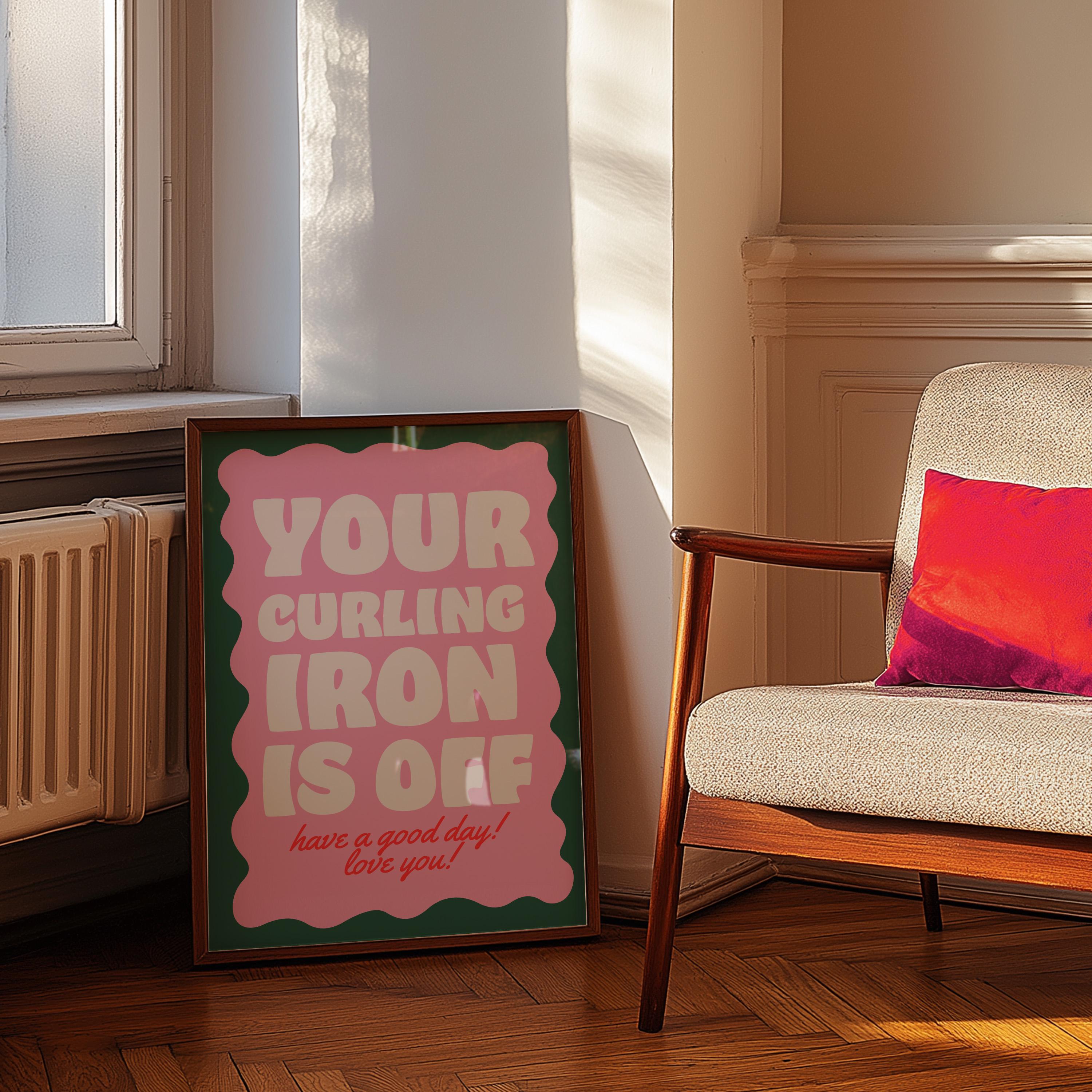 Girl Decor, Typography Print, Anxiety Art Print, Girly Prints, Pink Print, Your Curling Iron Is Off, Girly Art, Roommates decor, dorm decor