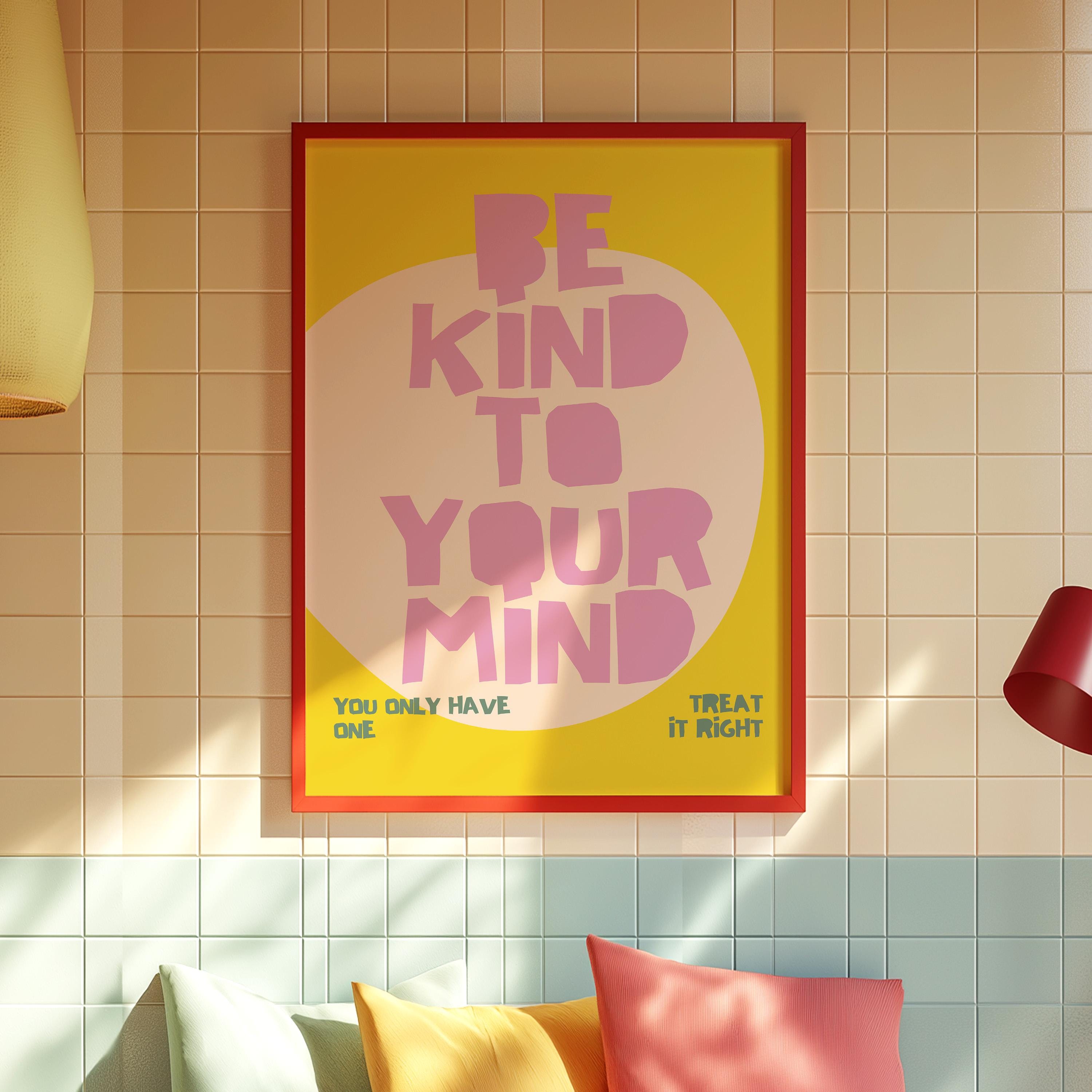 Mental Health Print, Be Kind To Your Mind, Therapy Office Decor, Counseling Art, Digital Download, Classroom Decor, Bold Affirmation Art