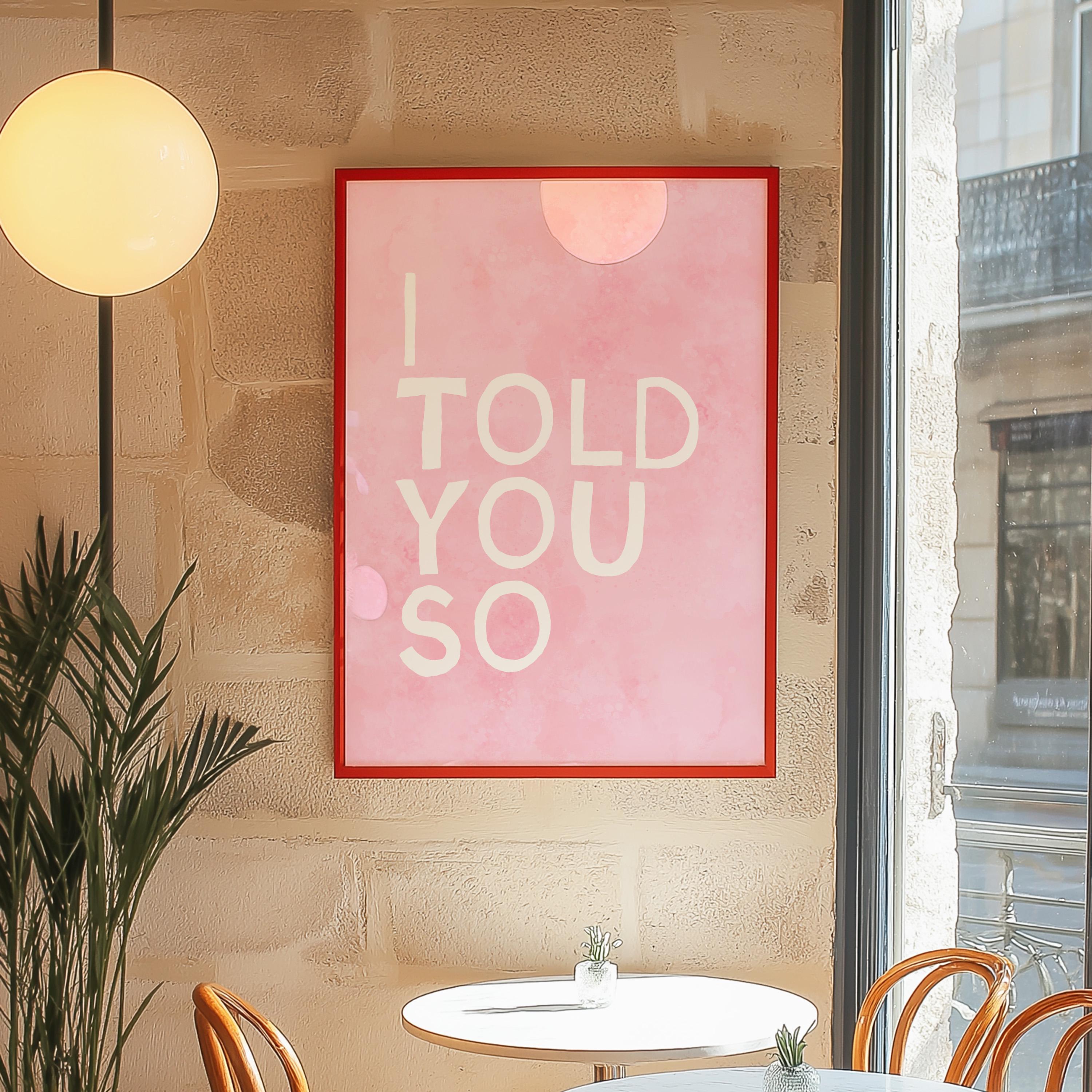 I Told You So Art Print, Pink Wall Art, Girl Decor, Typography Print, Living Room Decor, Girly Bedroom, Girl Apartment Print, Wall Art