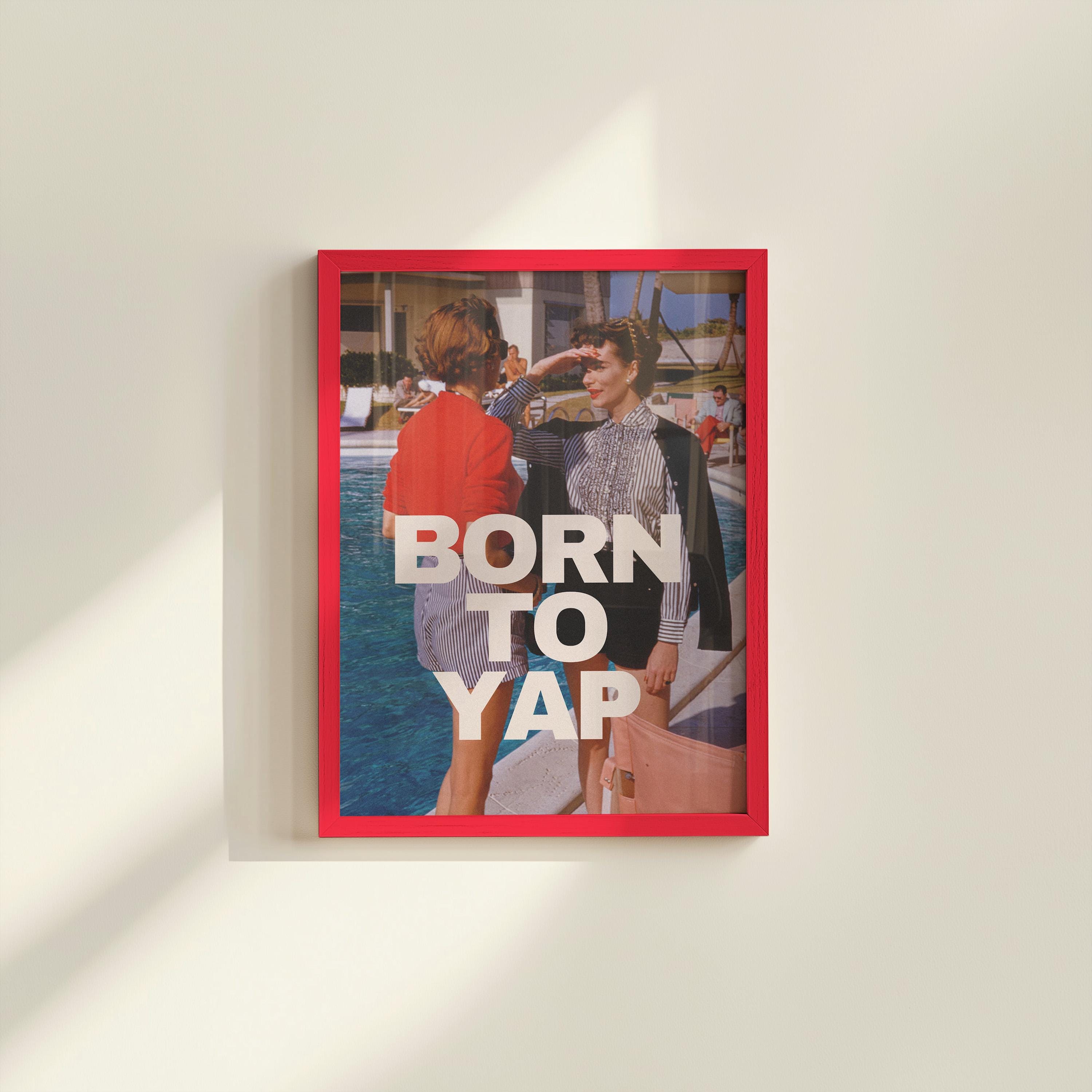 Born to Yap, Retro Photo Art Print, Girly Art Decor, Apartment Decor, Bar Cart Print, Summer Art Print, Vintage Photo Decor