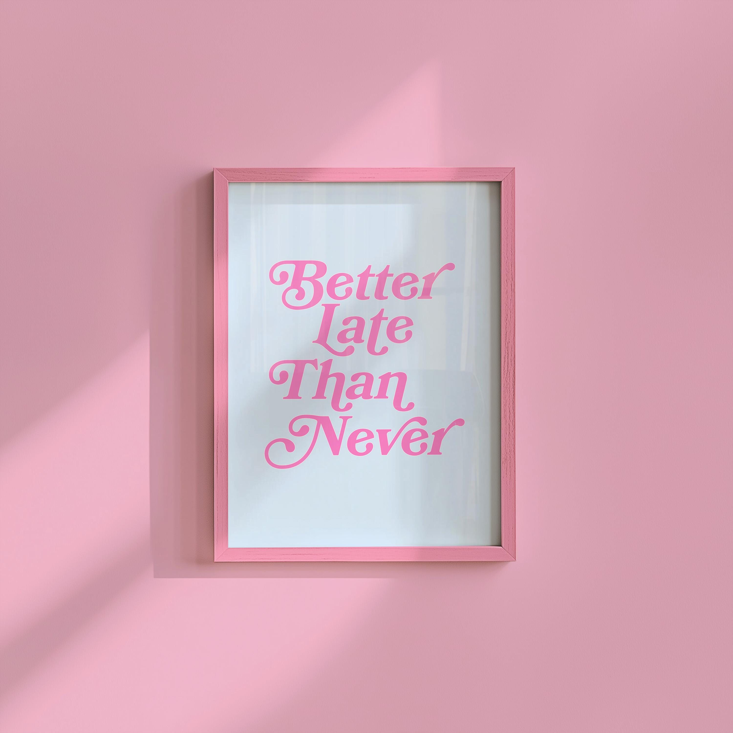 Better Late Than Never Art-Typography Art-Oversized Art-Bar Art Prints-Living Room Decor-Funny Wall Art-Large White Art-Large Funny Poster