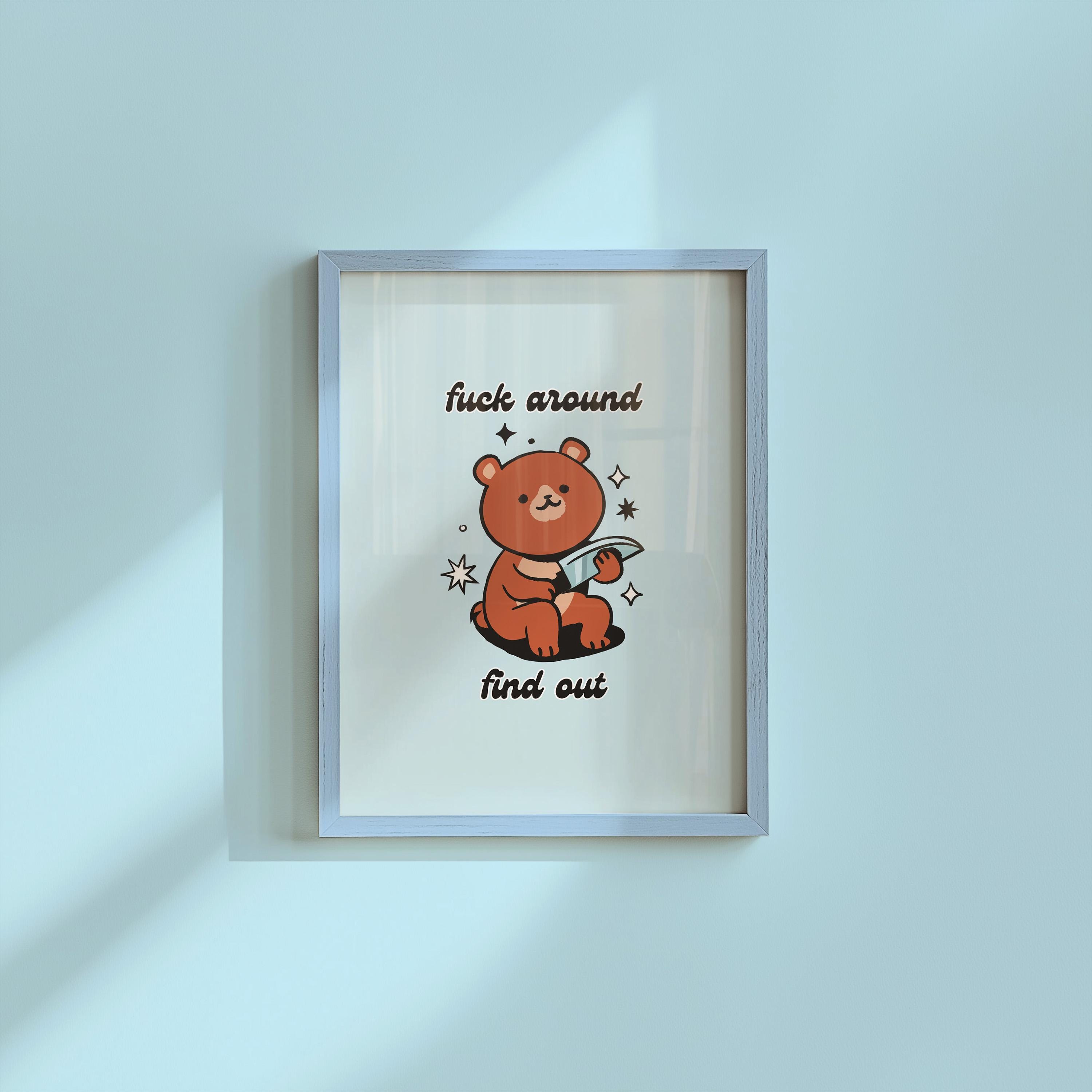 Fuck Around and Find Out-Digital Download-Wall Print-Retro Decor-Girly Print-Funny Animal Art-Large Print-Teddy Bear Art Print-Fetch This