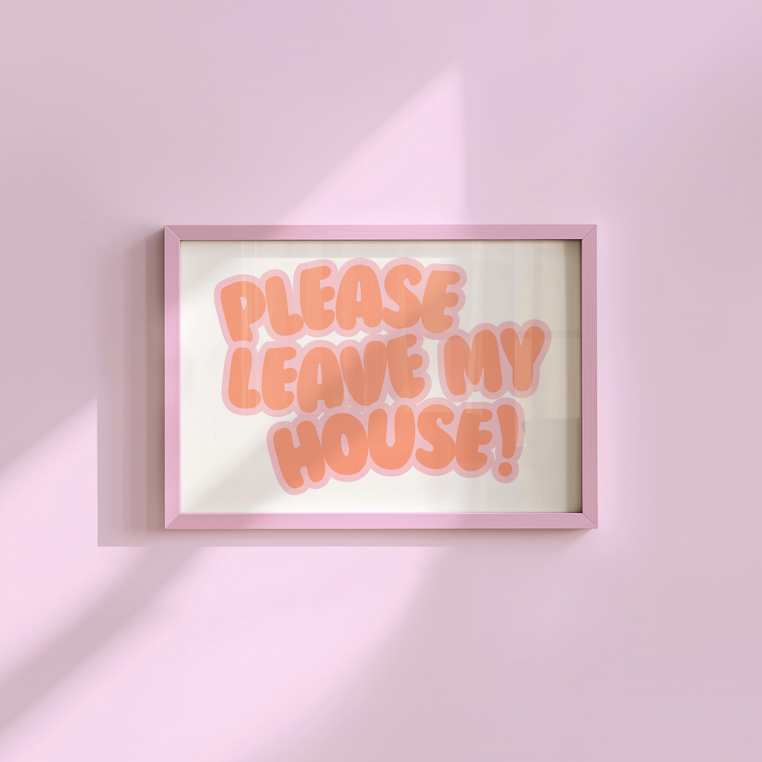 Please Leave My House Digital Art Print
