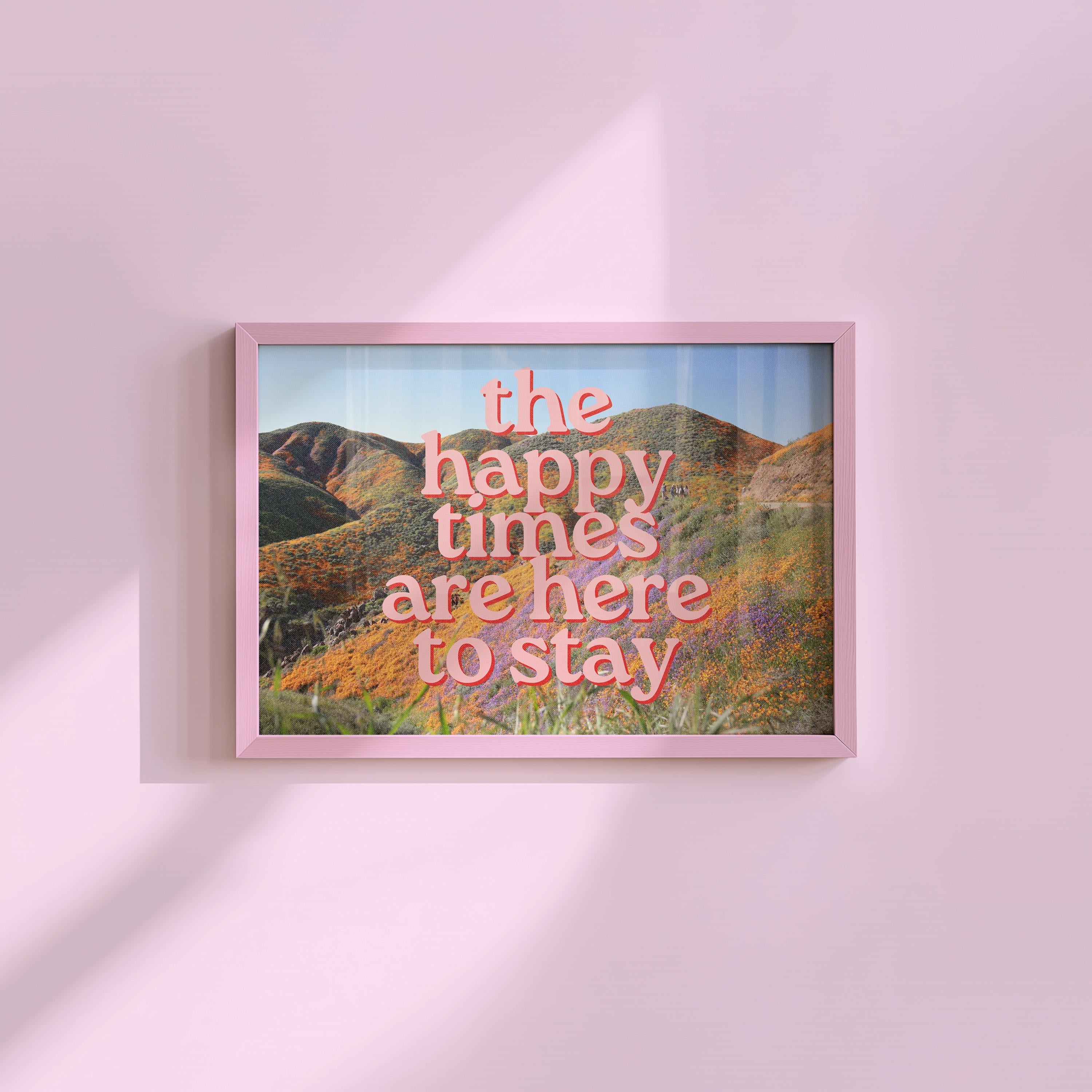 Happy Times are Here to Stay Horizontal Digital Art Print