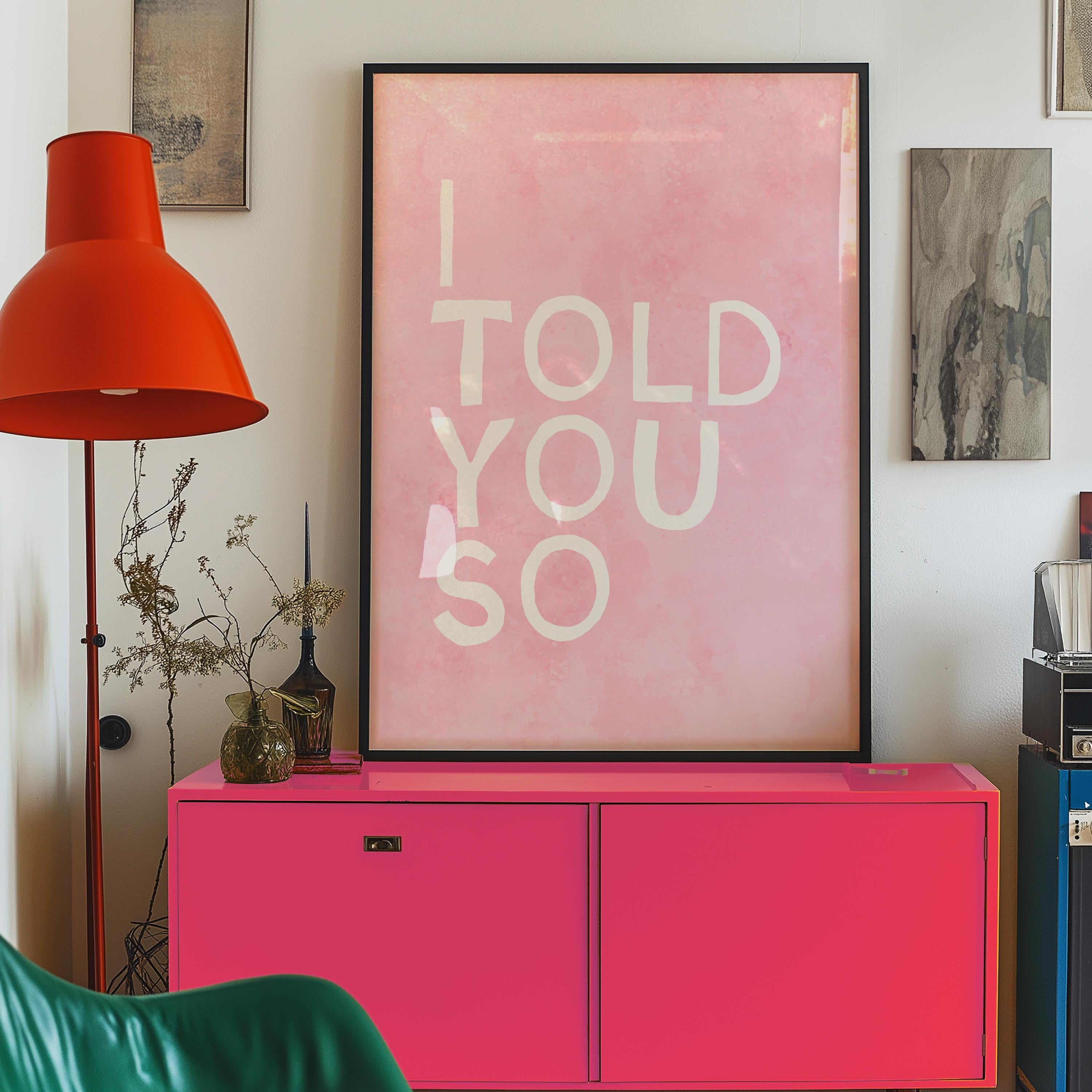 I Told You So Art Print, Pink Wall Art, Girl Decor, Typography Print, Living Room Decor, Girly Bedroom, Girl Apartment Print, Wall Art