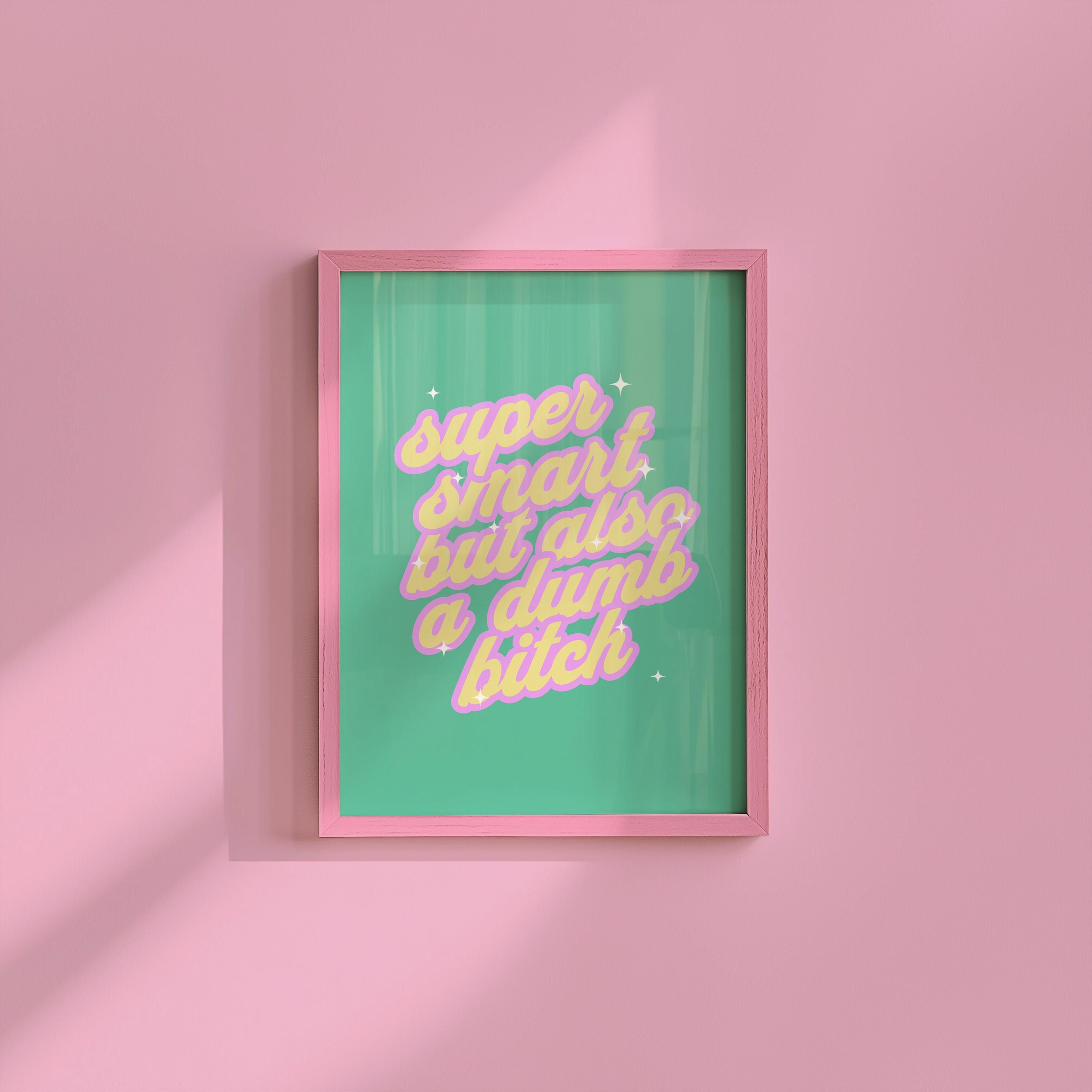 Dumb Bitch Art,Funny Typography Art,Funny Retro Art,Pop Art,Dorm Decor,Downloadable Print,Trendy Art Print,Funny Girly Art,Apartment Art