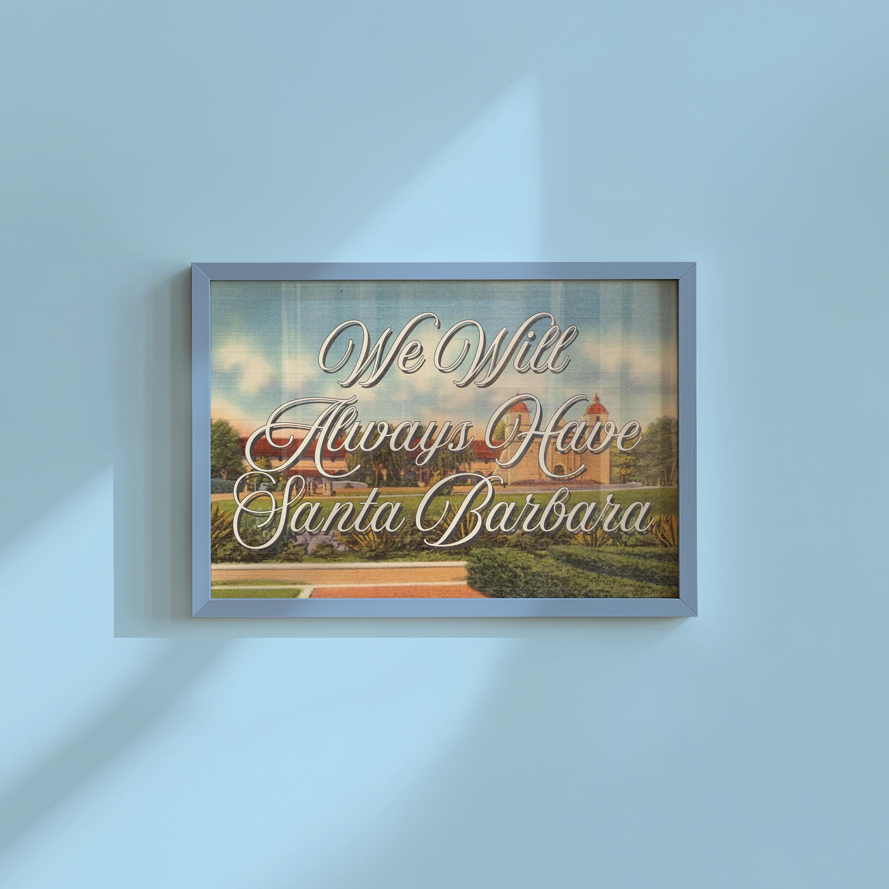 We Will Always Have Santa Barbara Vintage Digital Art Print