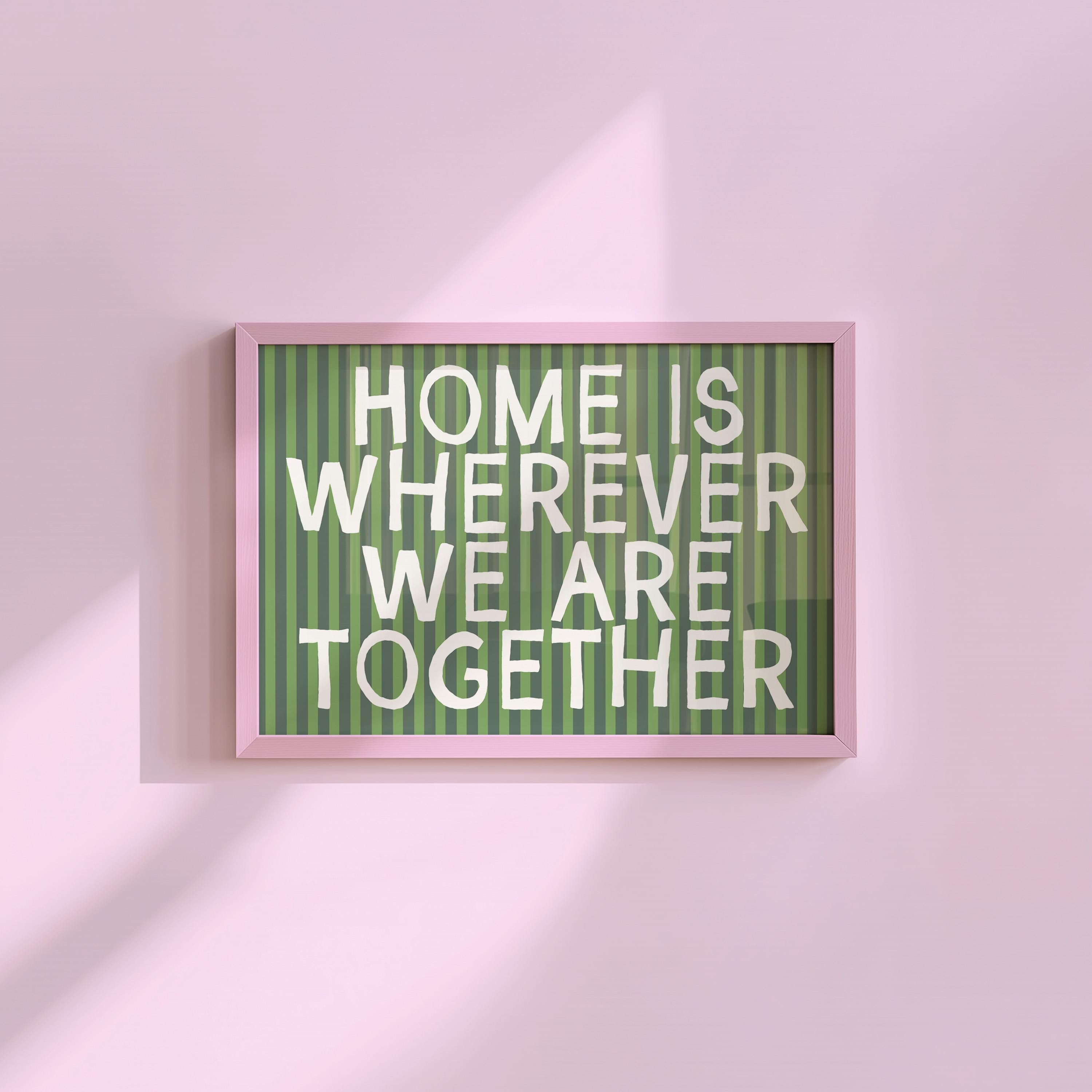 Home Is Wherever We Are Together Green Digital Art Print