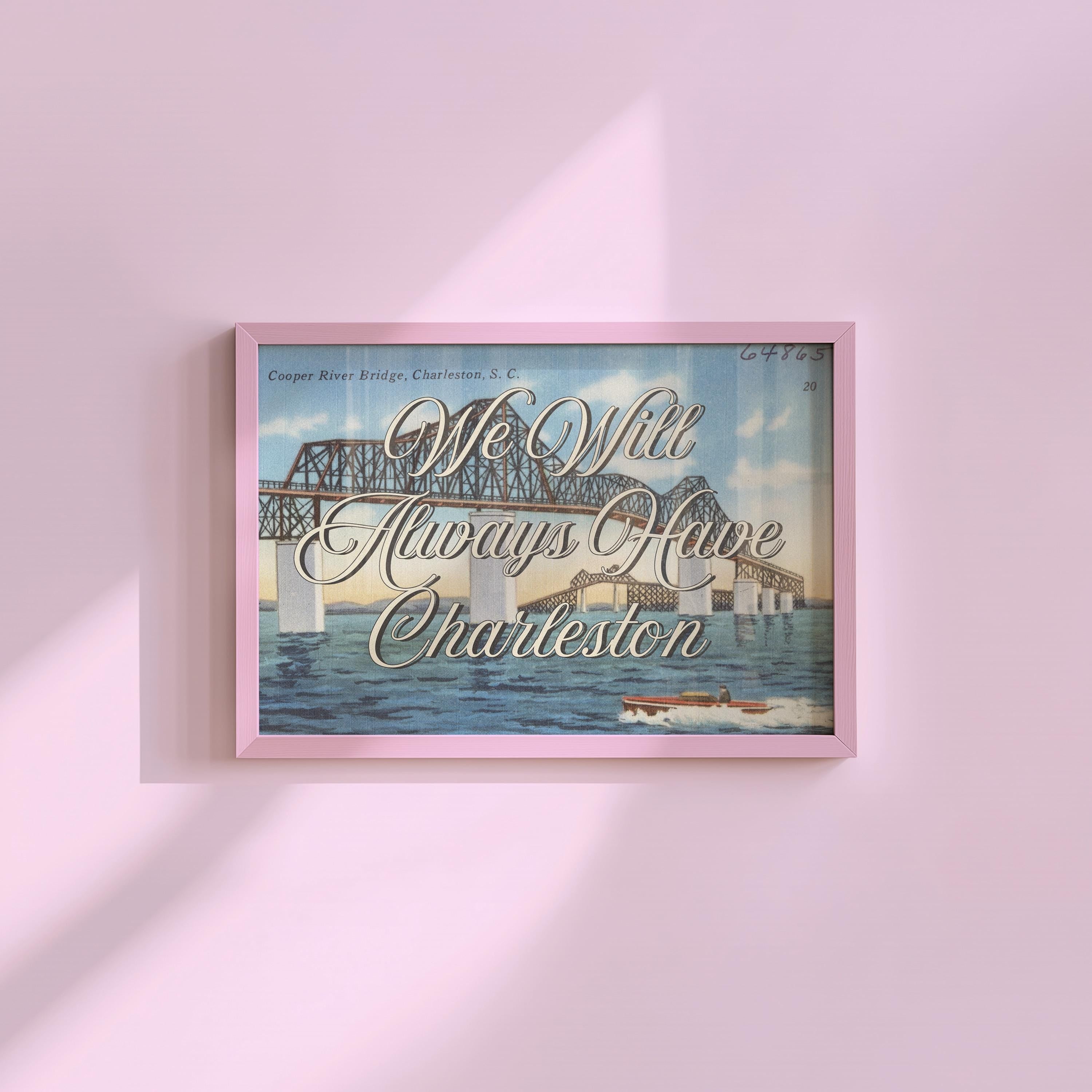We Will Always Have Charleston Digital Art Print