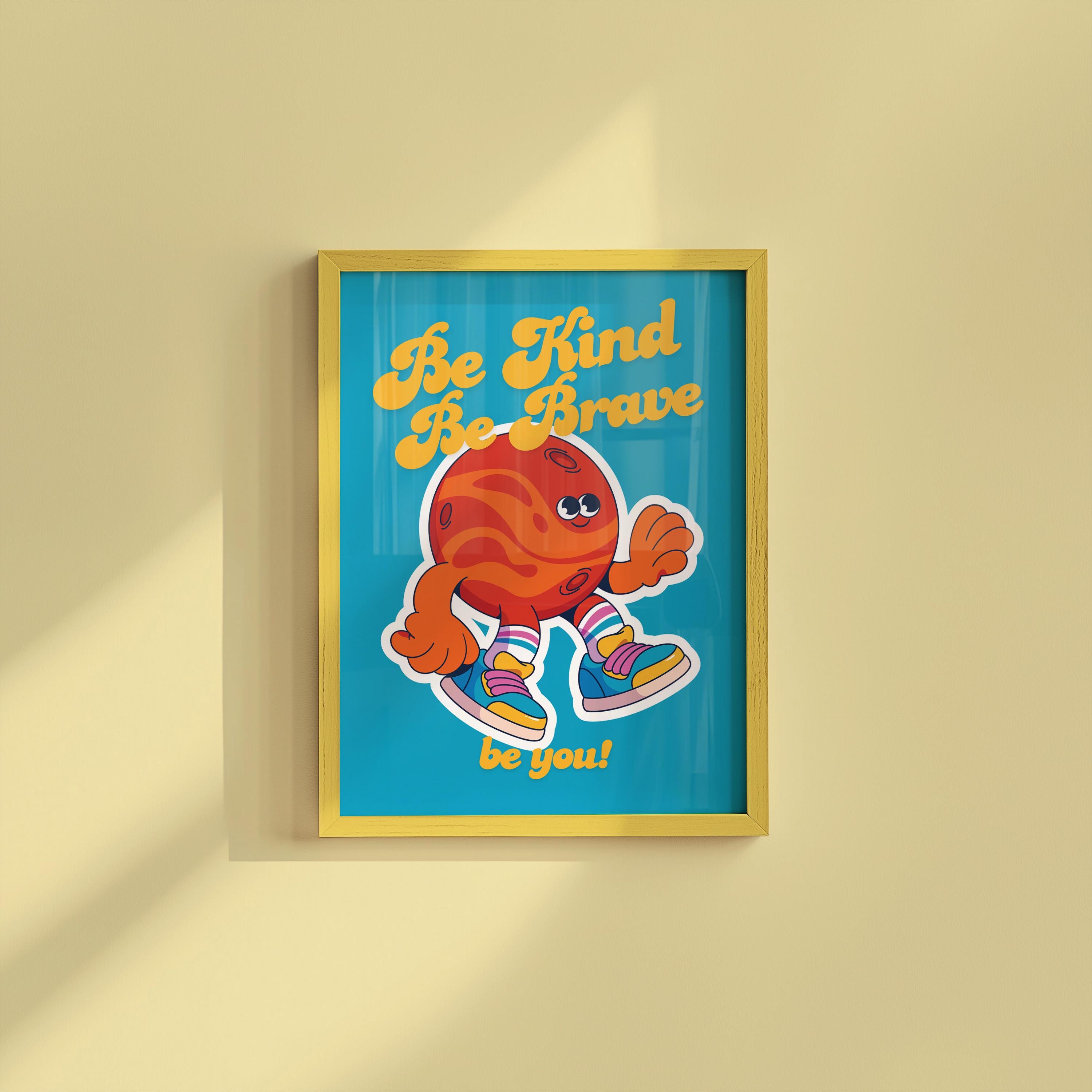 Be Kind Be Brave Art print, Outer Space Print, Planet art print, Classroom Art, Cute Retro Print, Planet Cartoon, Retro Mascot Print