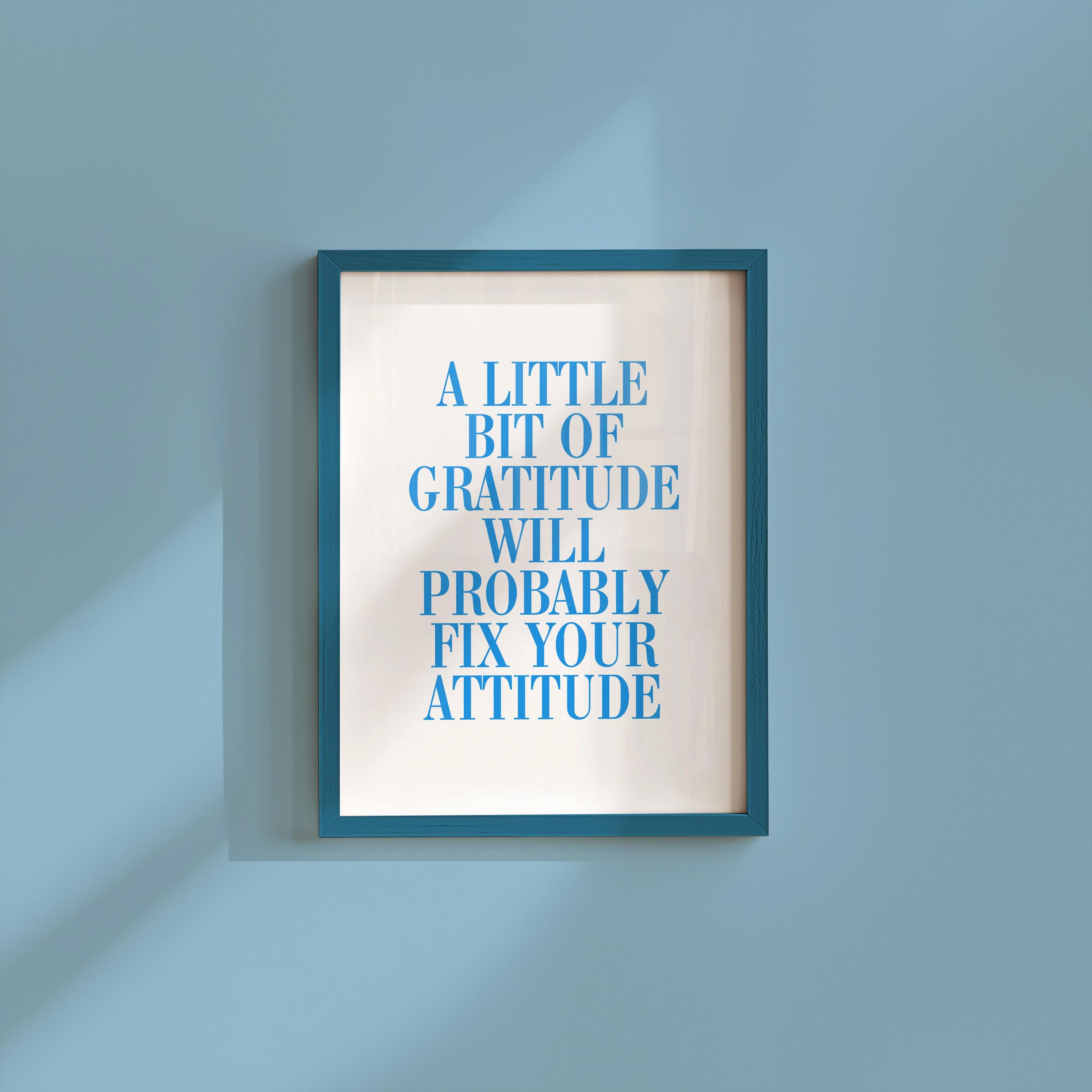 A Little Bit of Gratitude Will Fix Your Attitude White Digital Art Print
