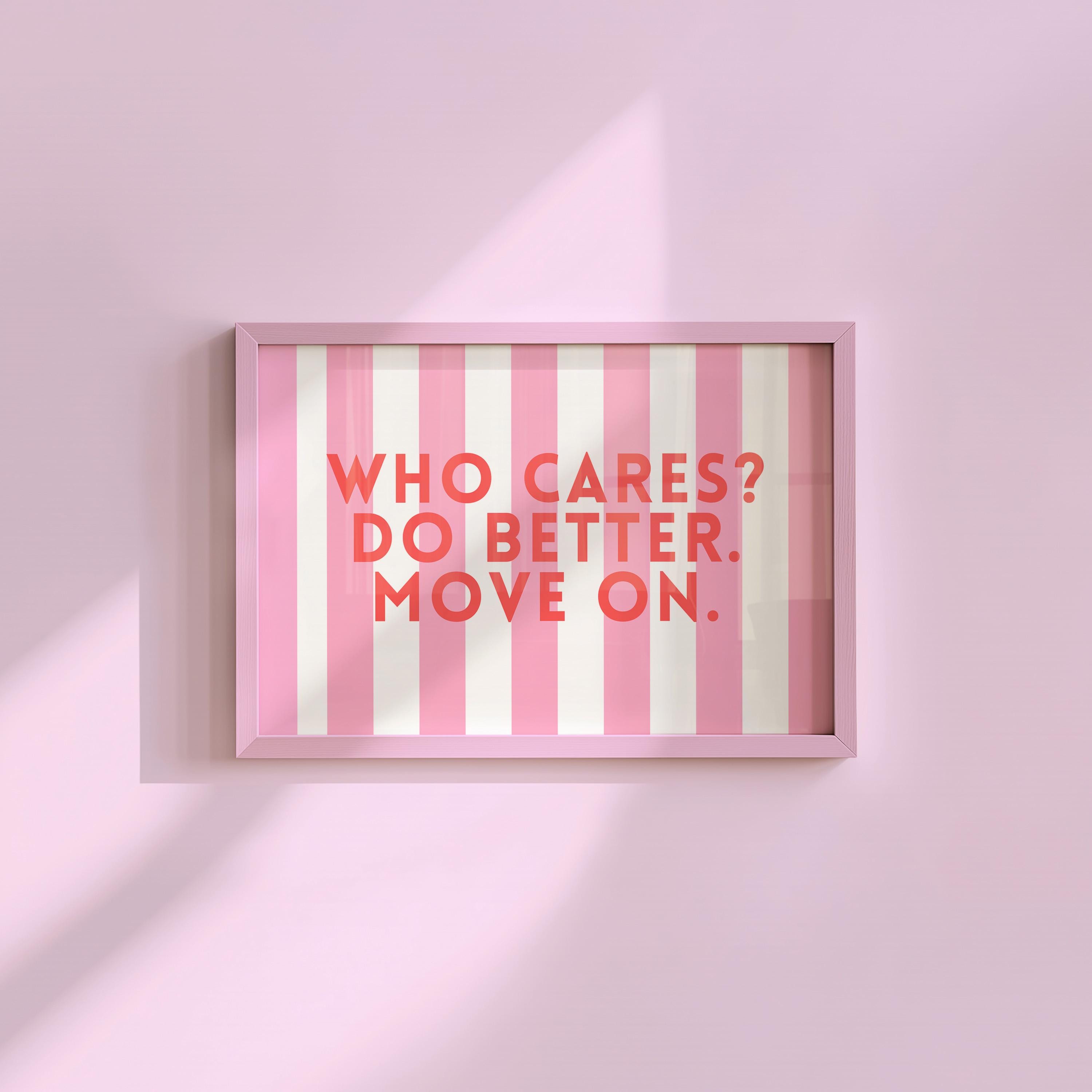 Who Cares Do Better Move On Digital Art Print