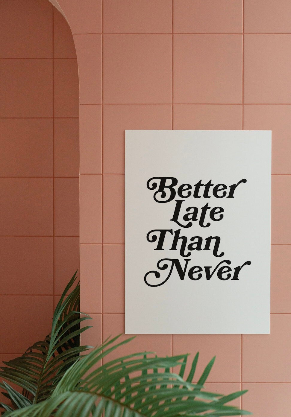 Better Late Than Never Typography Art Print