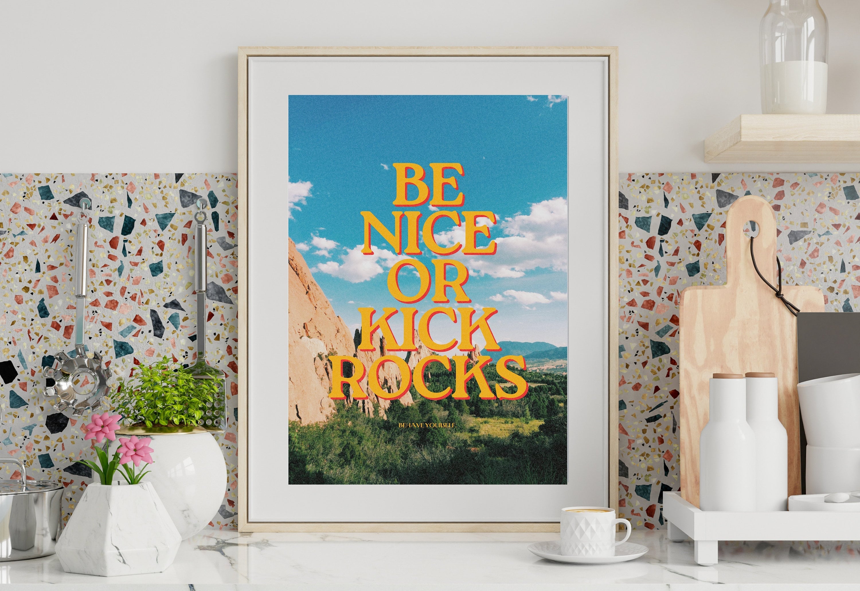 Be Nice or Kick Rocks phrase art print