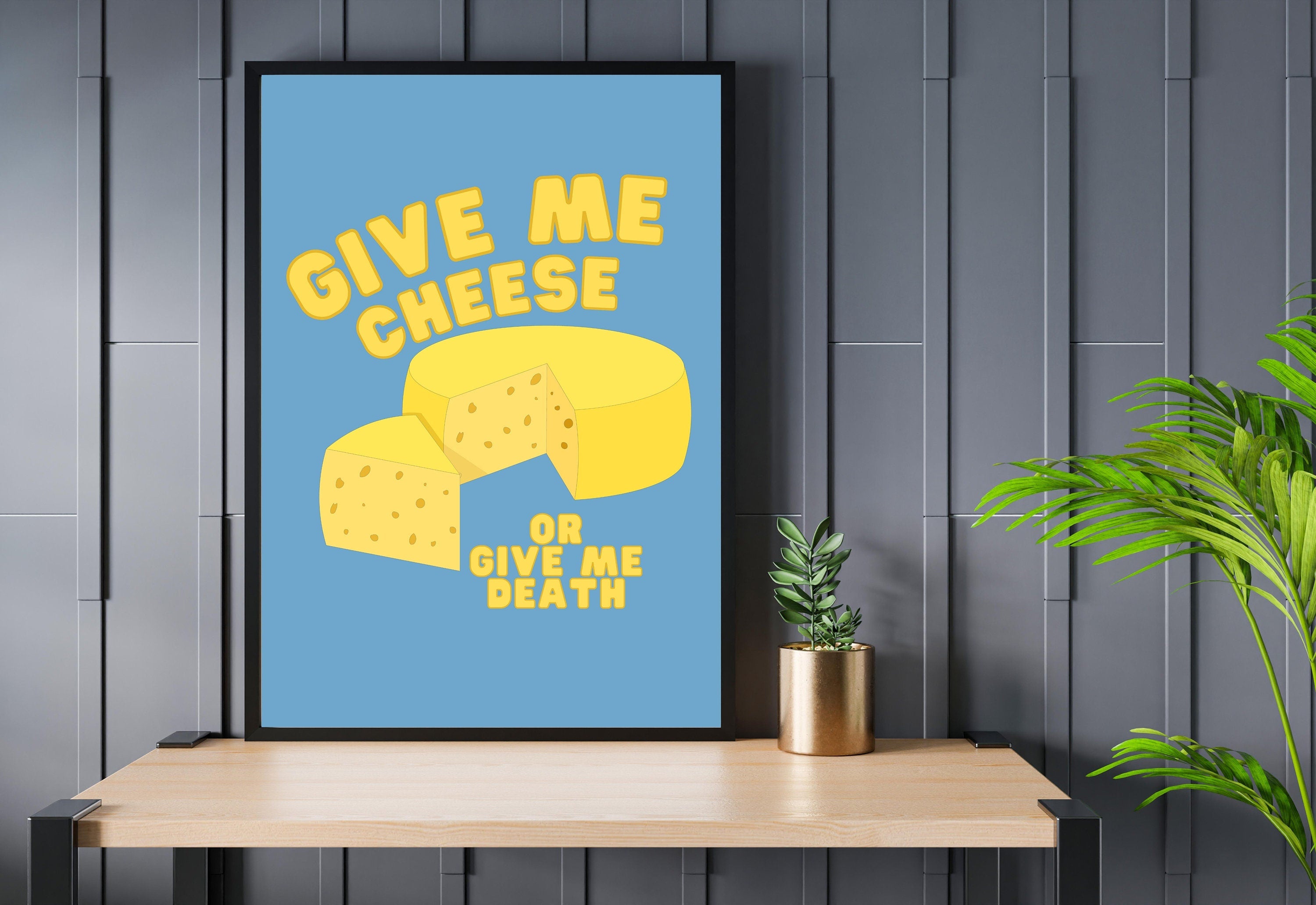 Give Me Cheese, Digital Download,Preppy Wall Art Print,Digital Food Art Print,Trendy Wall Art Print,Kitchen Wall Art Print,Kitchen Decor