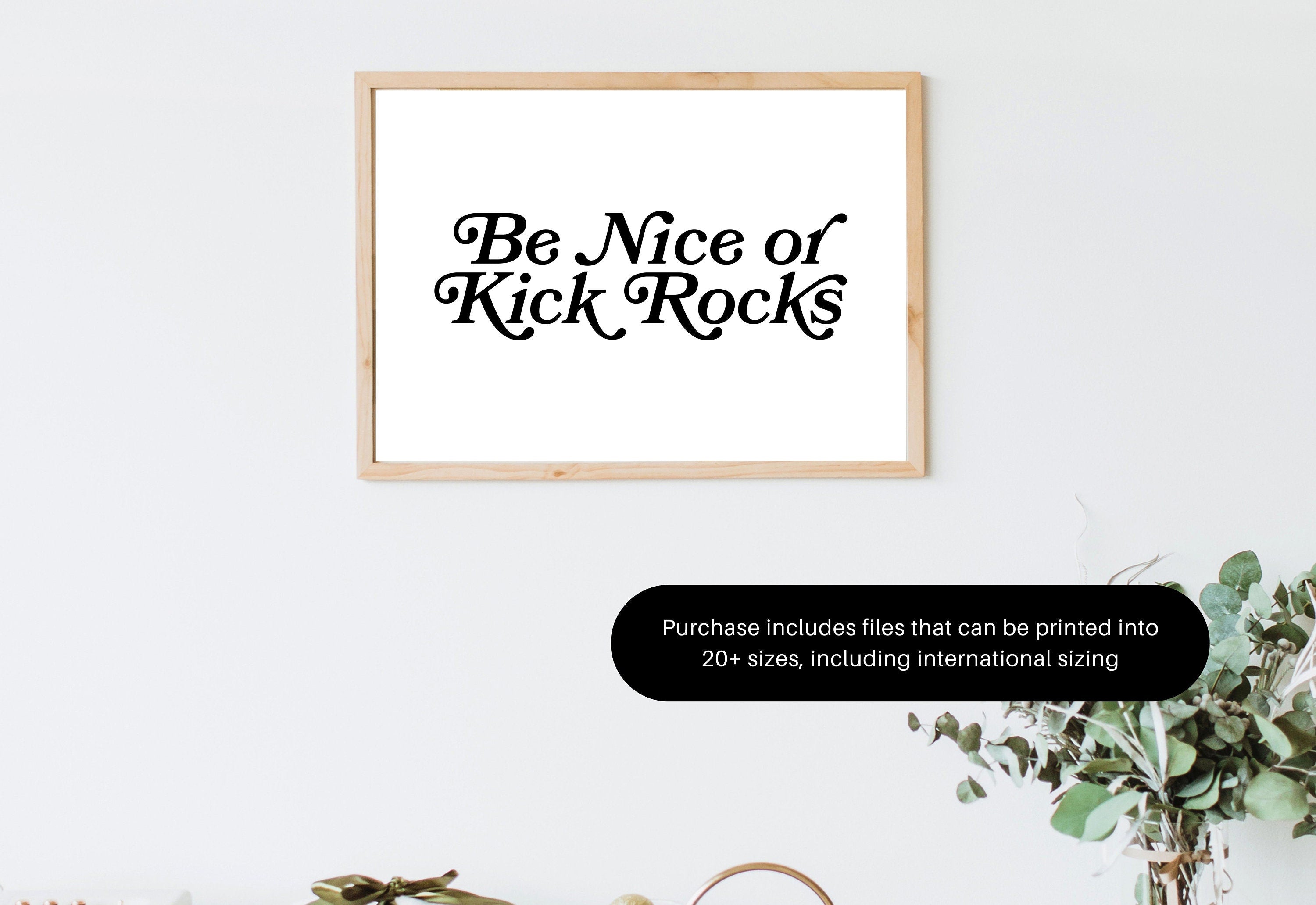 Be nice or Kick Rocks Digital Art Print