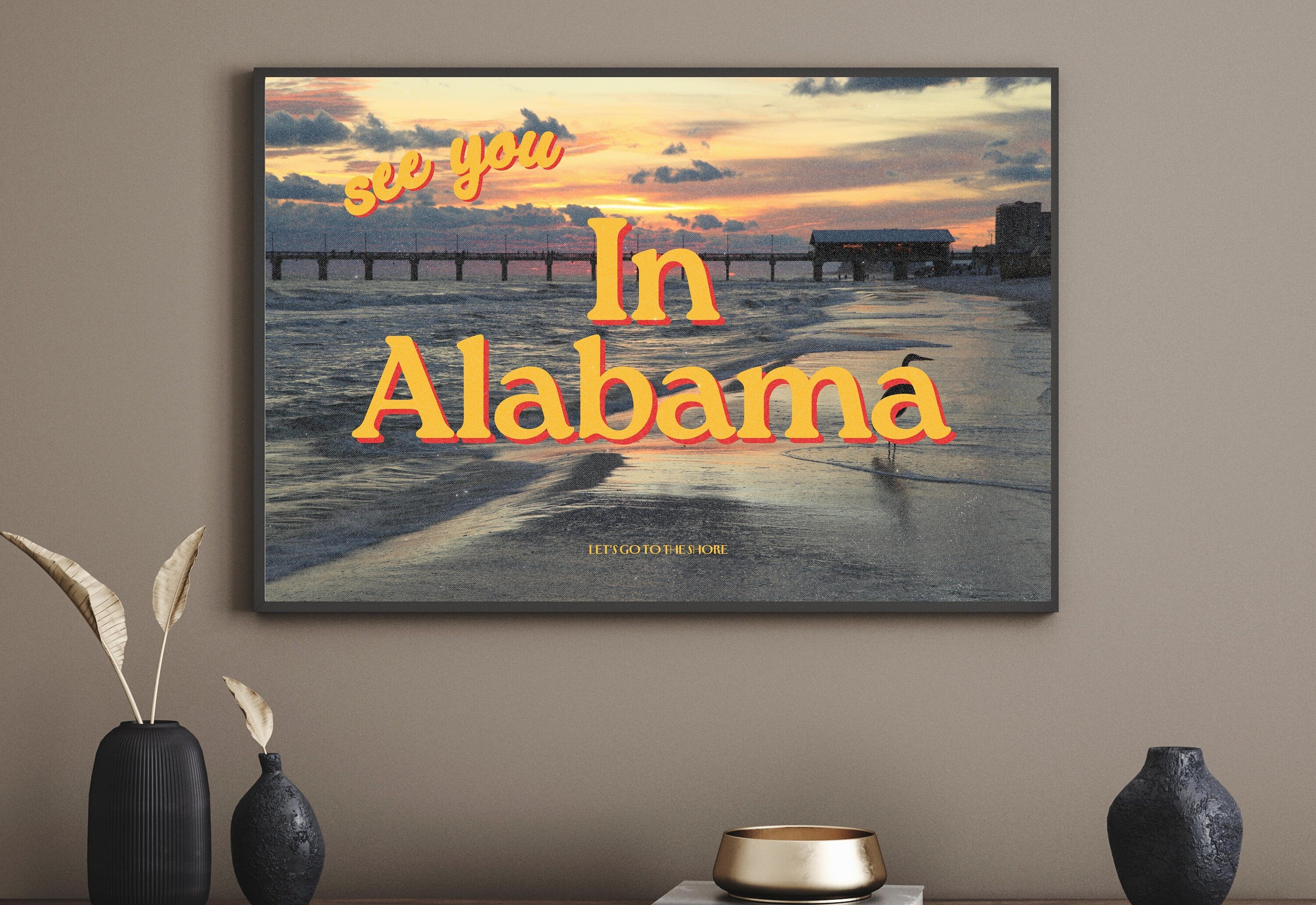 See you in Alabama, Alabama shore art, alabama art print, alabama prints, alabama posters, large wall art, large wall posters, art alabama